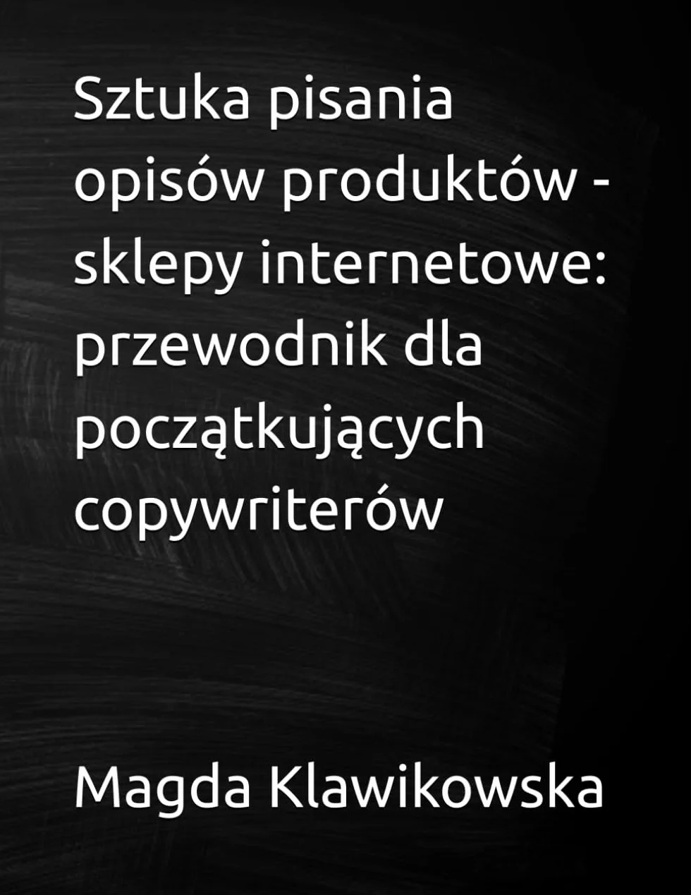 Sztuka pisania opisów produktów - sklepy internetowe: przewodnik dla początkujących copywriterów