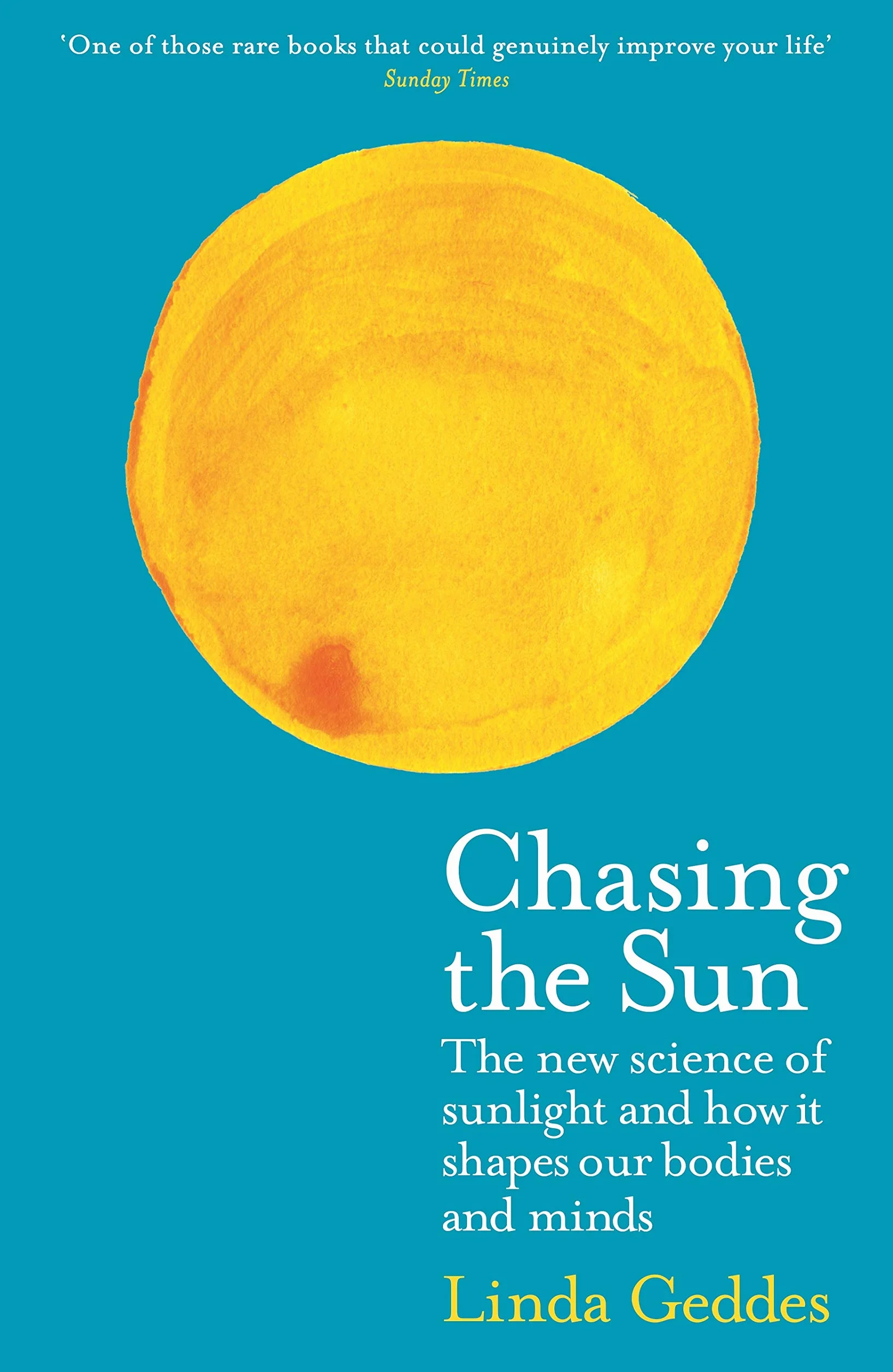 Chasing the Sun: The New Science of Sunlight and How it Shapes Our Bodies and Minds