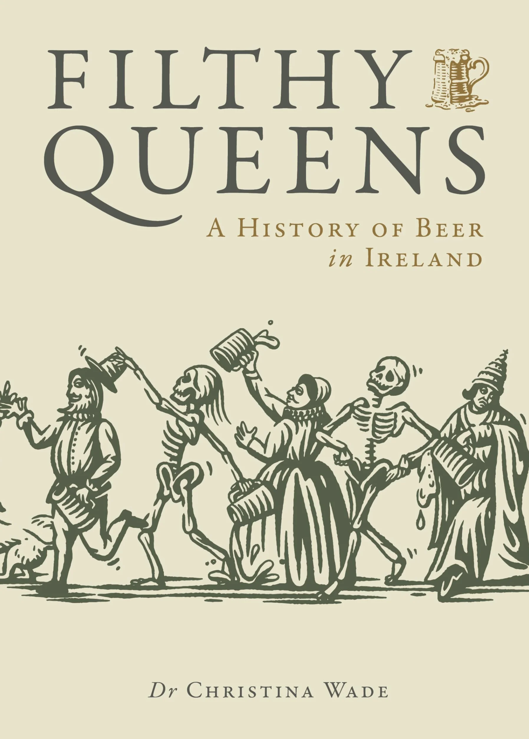 Filthy Queens: A History of Beer in Ireland