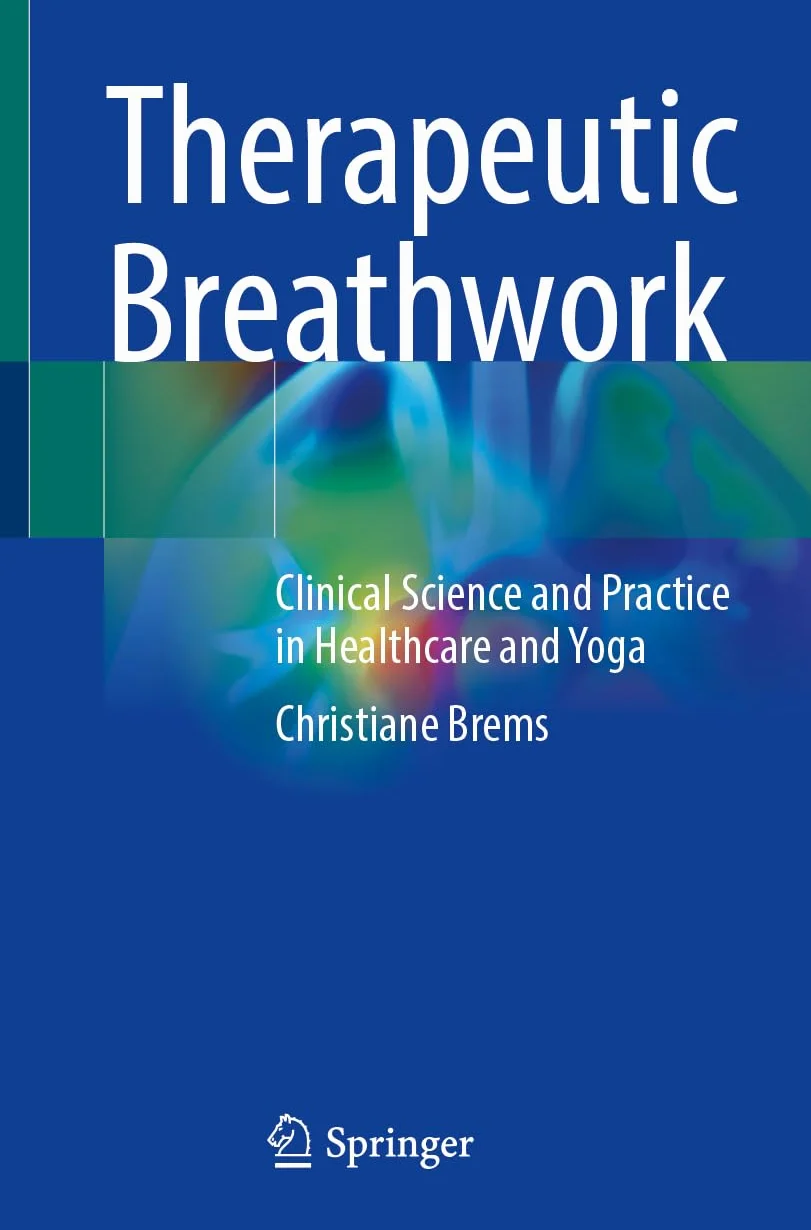 Therapeutic Breathwork: Clinical Science and Practice in Healthcare and Yoga