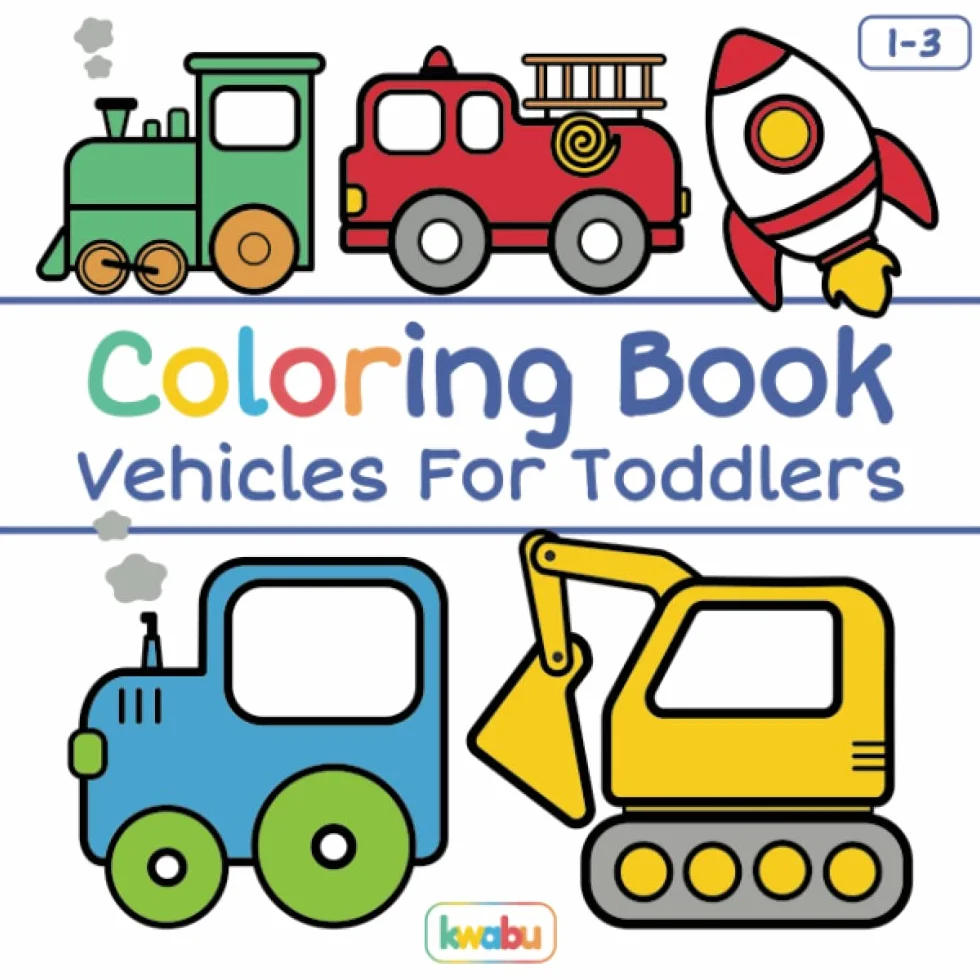 Coloring Book Vehicles For Toddlers: First Doodling For Children Ages 1-3 - Digger, Car, Fire Truck And Many More Big Vehicles For Boys And Girls