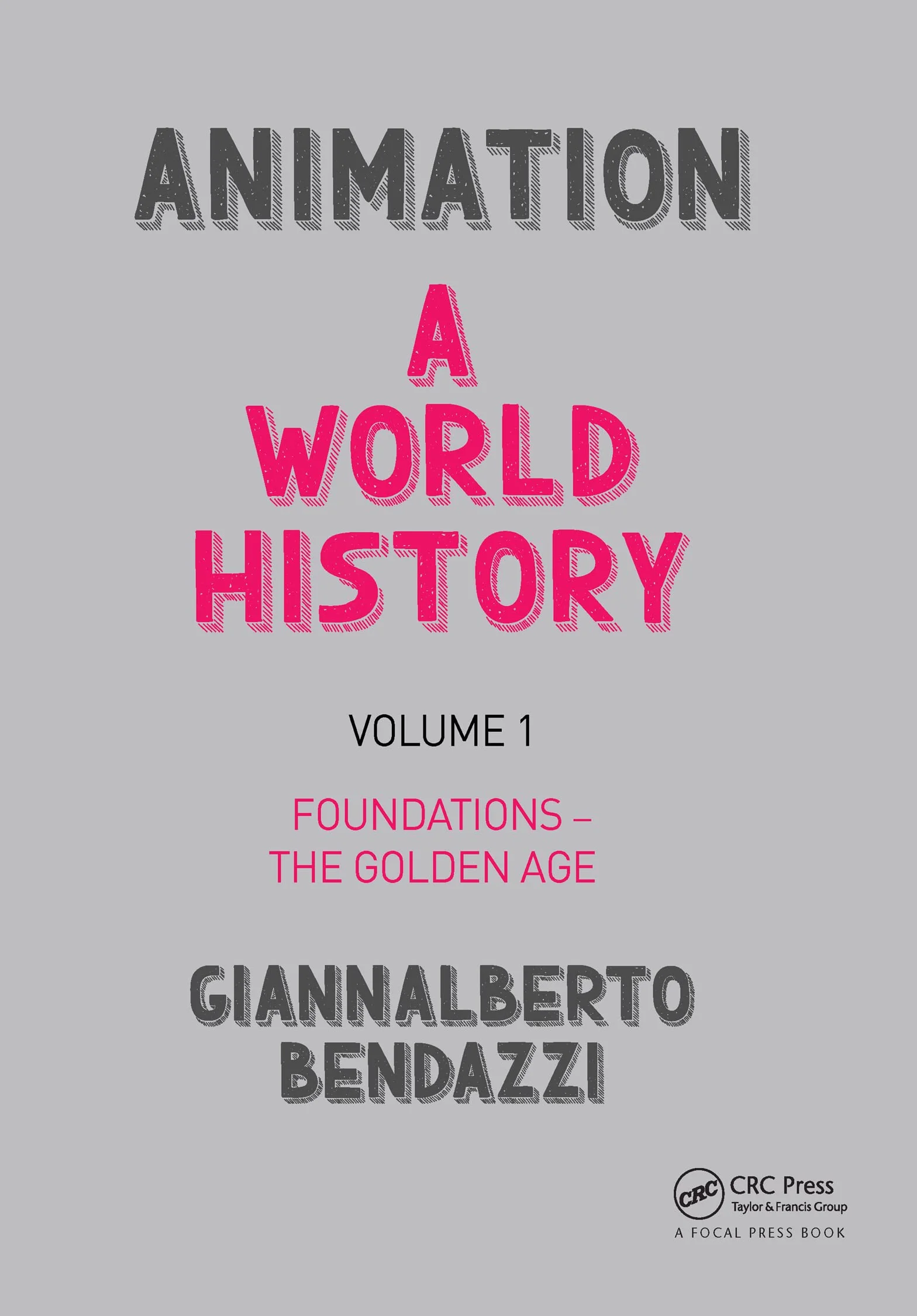 Animation: A World History: Volume I: Foundations - The Golden Age: 1