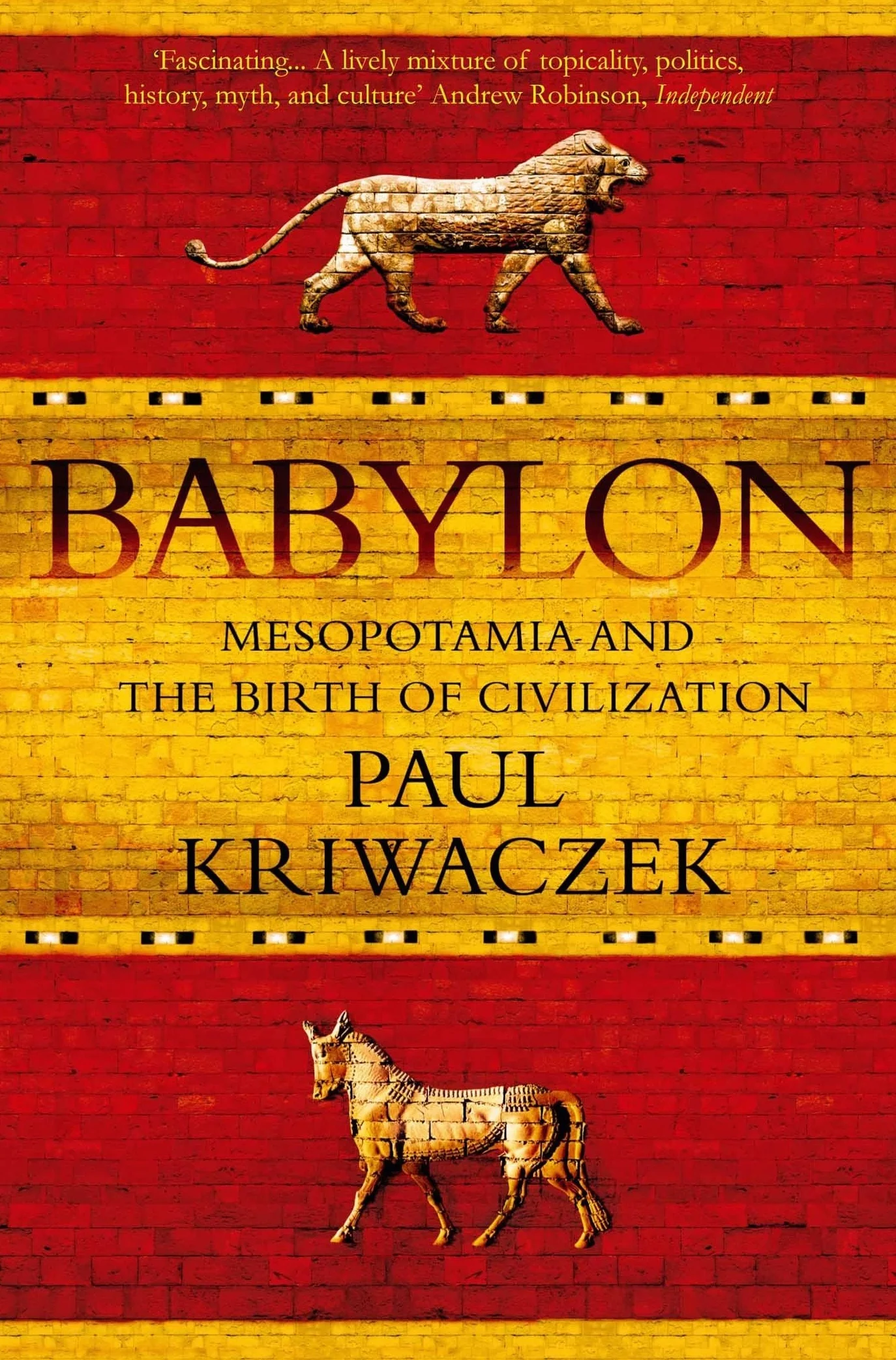 Babylon: Mesopotamia and the Birth of Civilization