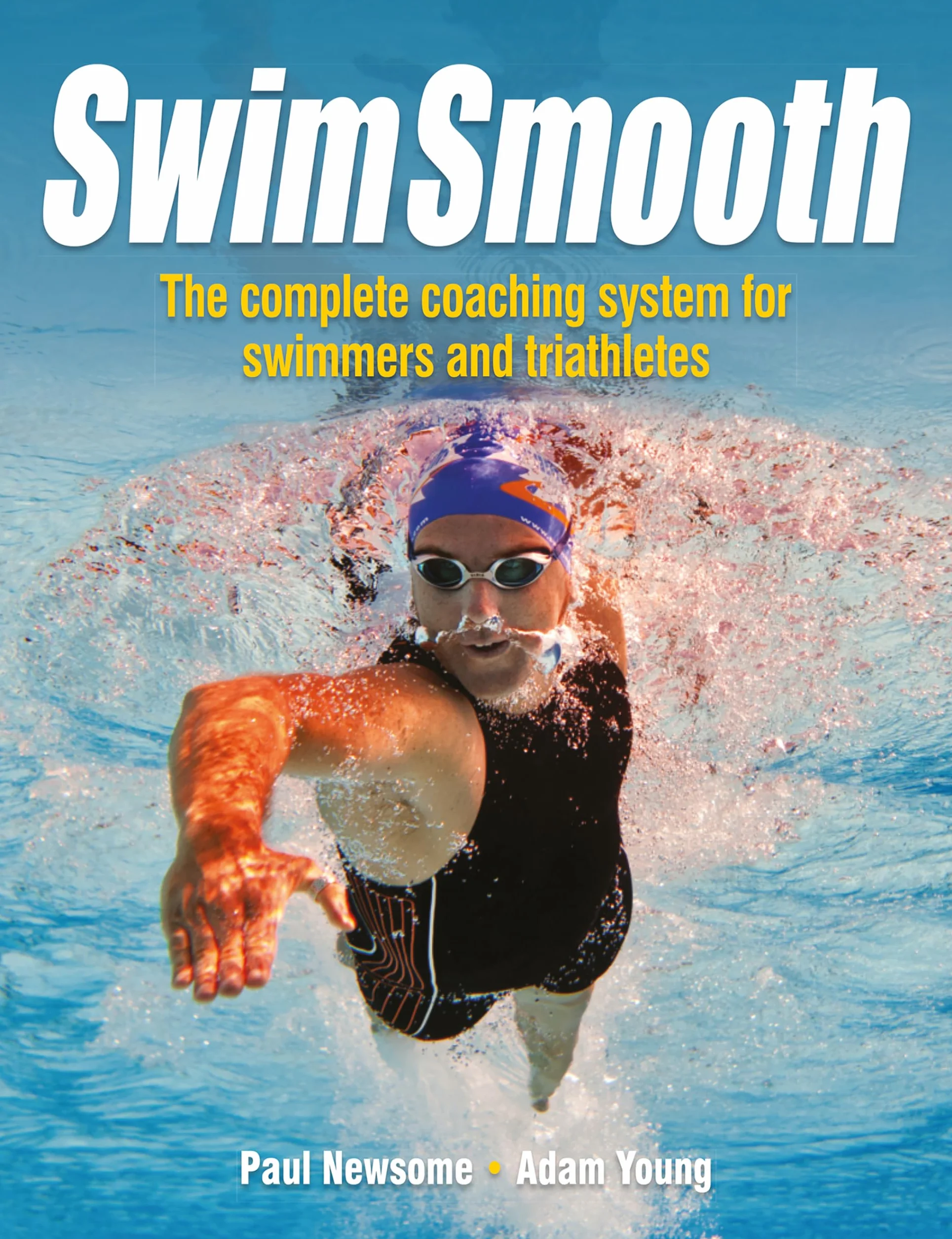 Swim Smooth: The Complete Coaching Programme for Swimmers and Triathletes