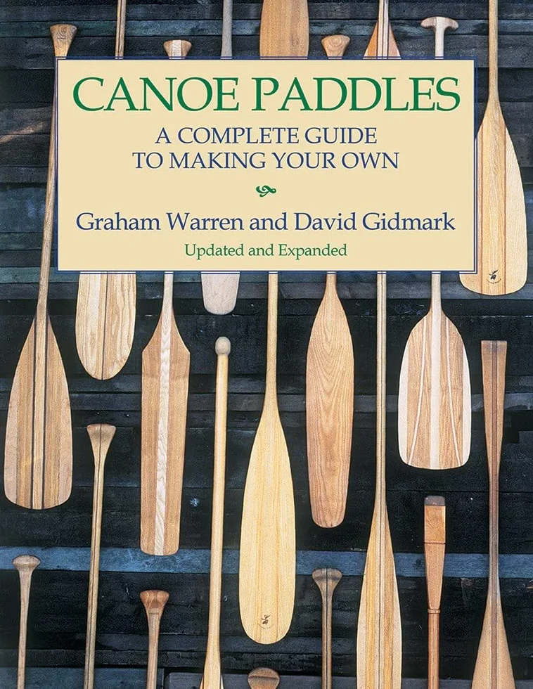 Canoe Paddles: A Complete Guide to Making Your Own