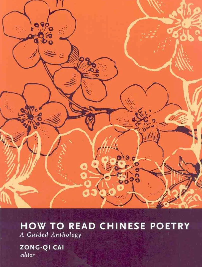 How to Read Chinese Poetry: A Guided Anthology