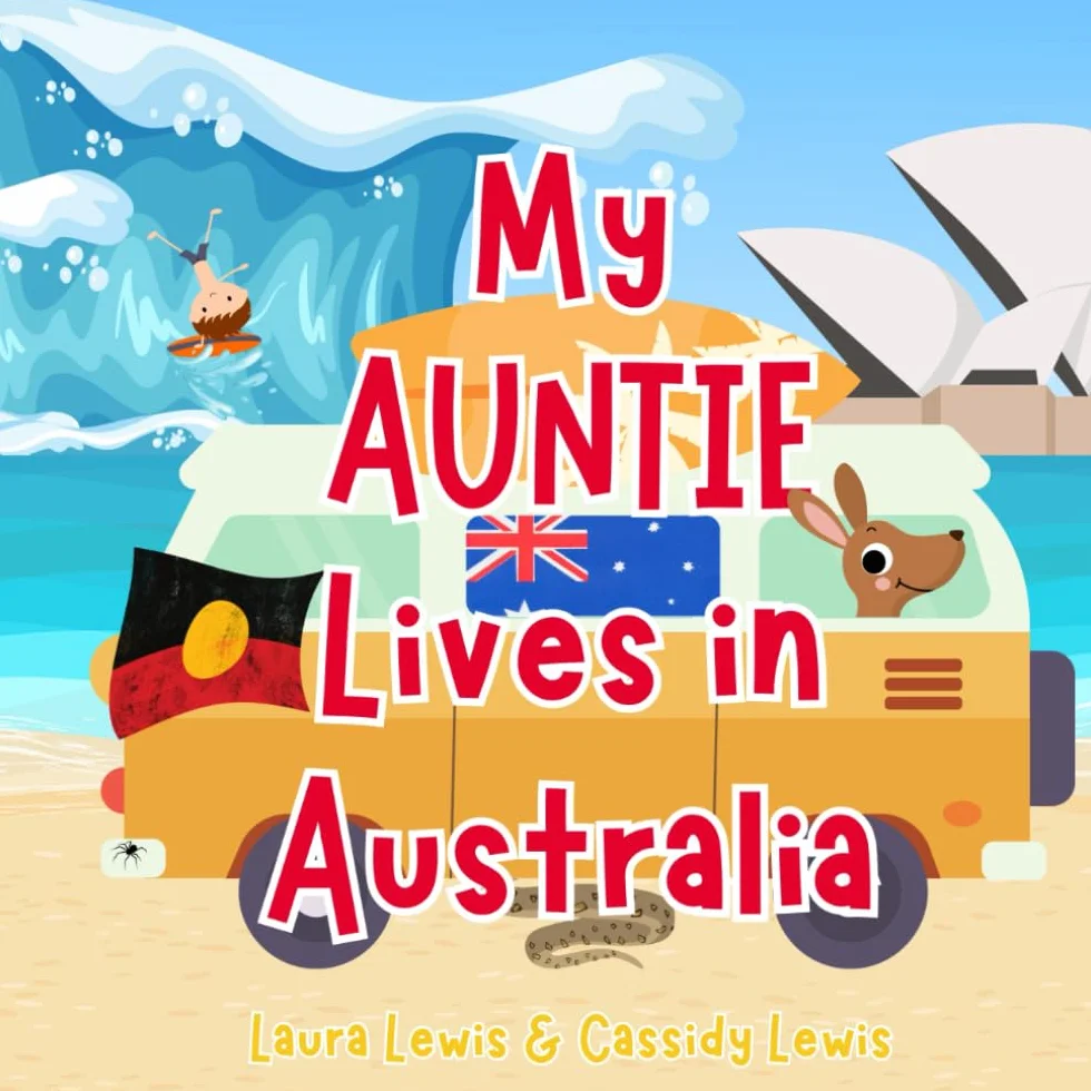 My Auntie Lives In Australia: A Fun and Colourful Children’s Book About Australia the Country Where Auntie Lives : Because Nieces and Nephews Never Forget Their Auntie!