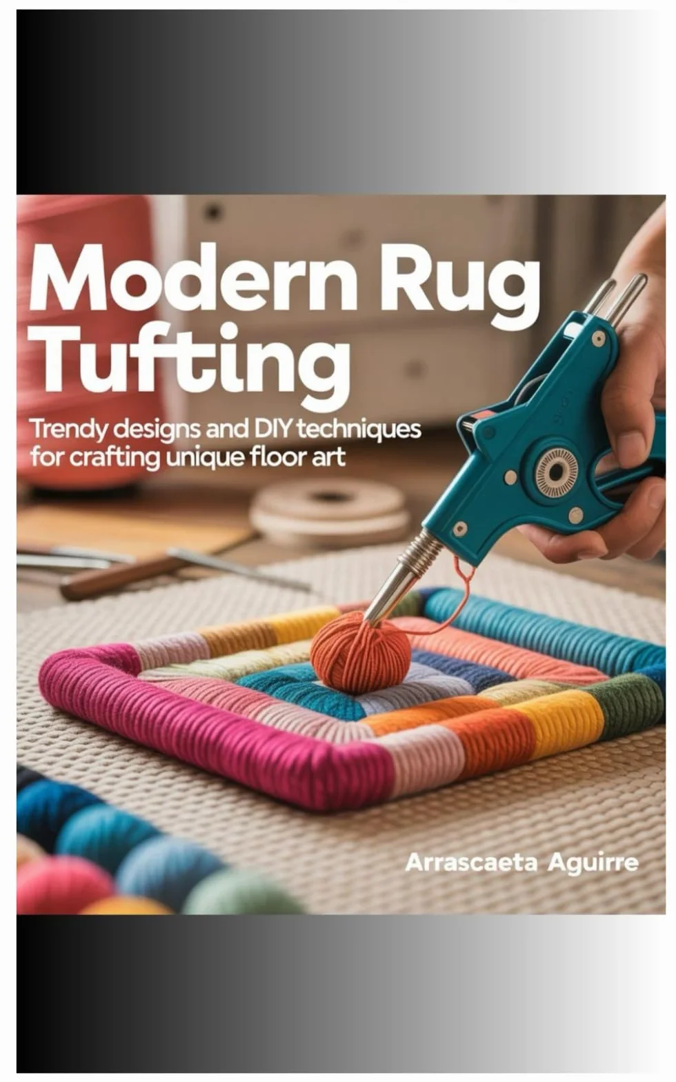 Modern Rug Tufting: Trendy Designs and DIY Techniques for Crafting Unique Floor Art
