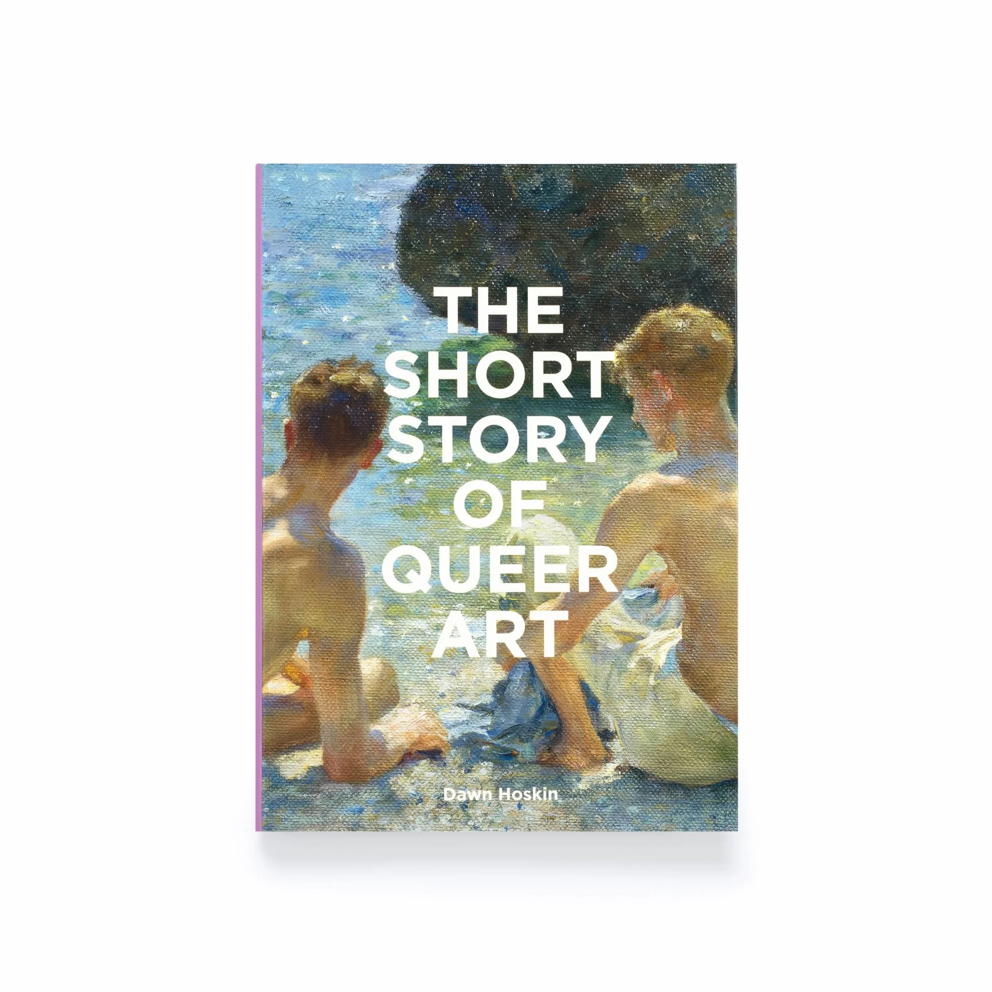 The Short Story of Queer Art: A Pocket Guide to Key Movements, Works, Themes & Breakthroughs