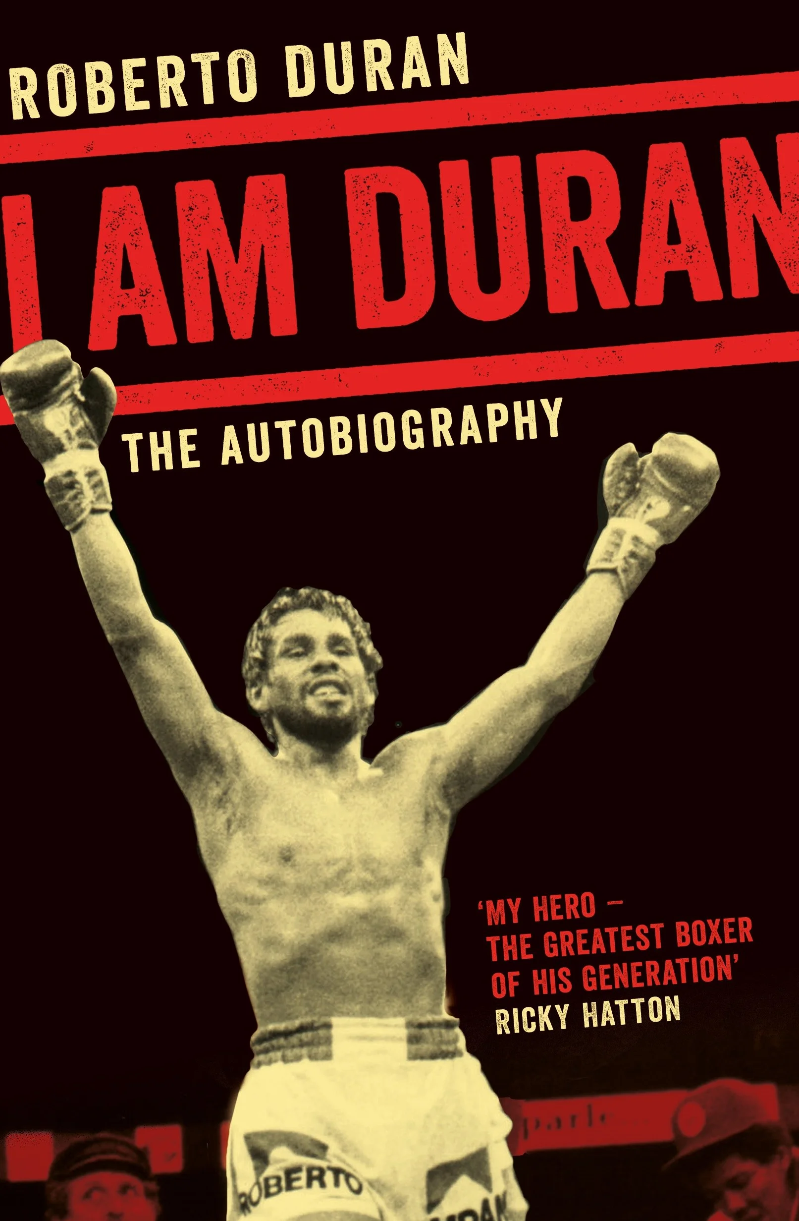 I Am Duran: The Autobiography of Roberto Duran