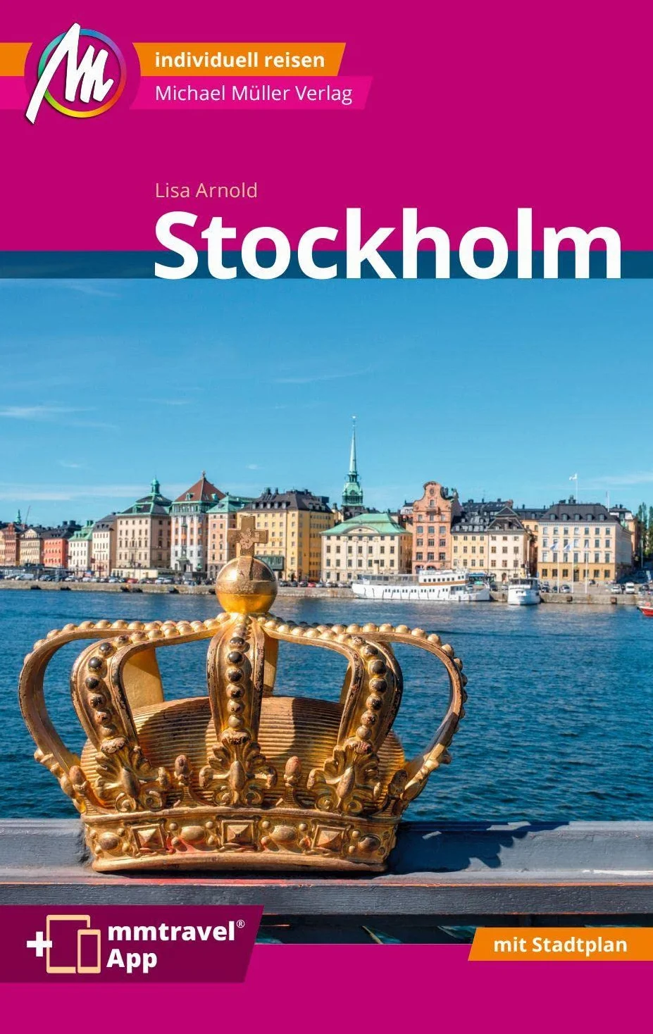 Stockholm MM-City Reiseführer Michael Müller Verlag: Individuell reisen mit vielen praktischen Tipps und Web-App mmtravel.com