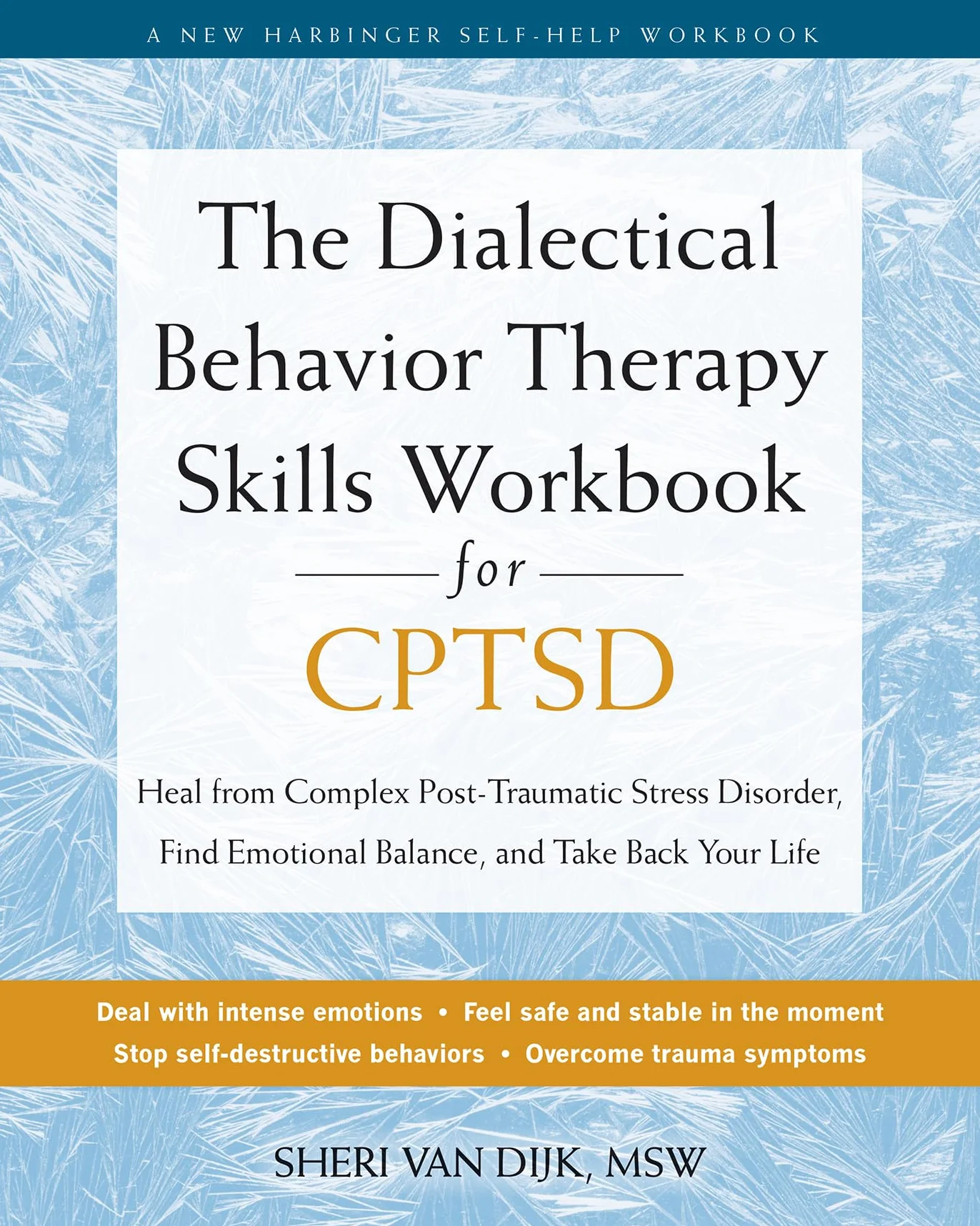 The Dialectical Behavior Therapy Skills Workbook for Cptsd: Heal from Complex Post-Traumatic Stress Disorder, Find Emotional Balance, and Take Back Your Life