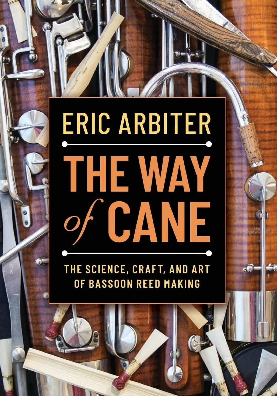 The Way of Cane: The Science, Craft, and Art of Bassoon Reed-Making