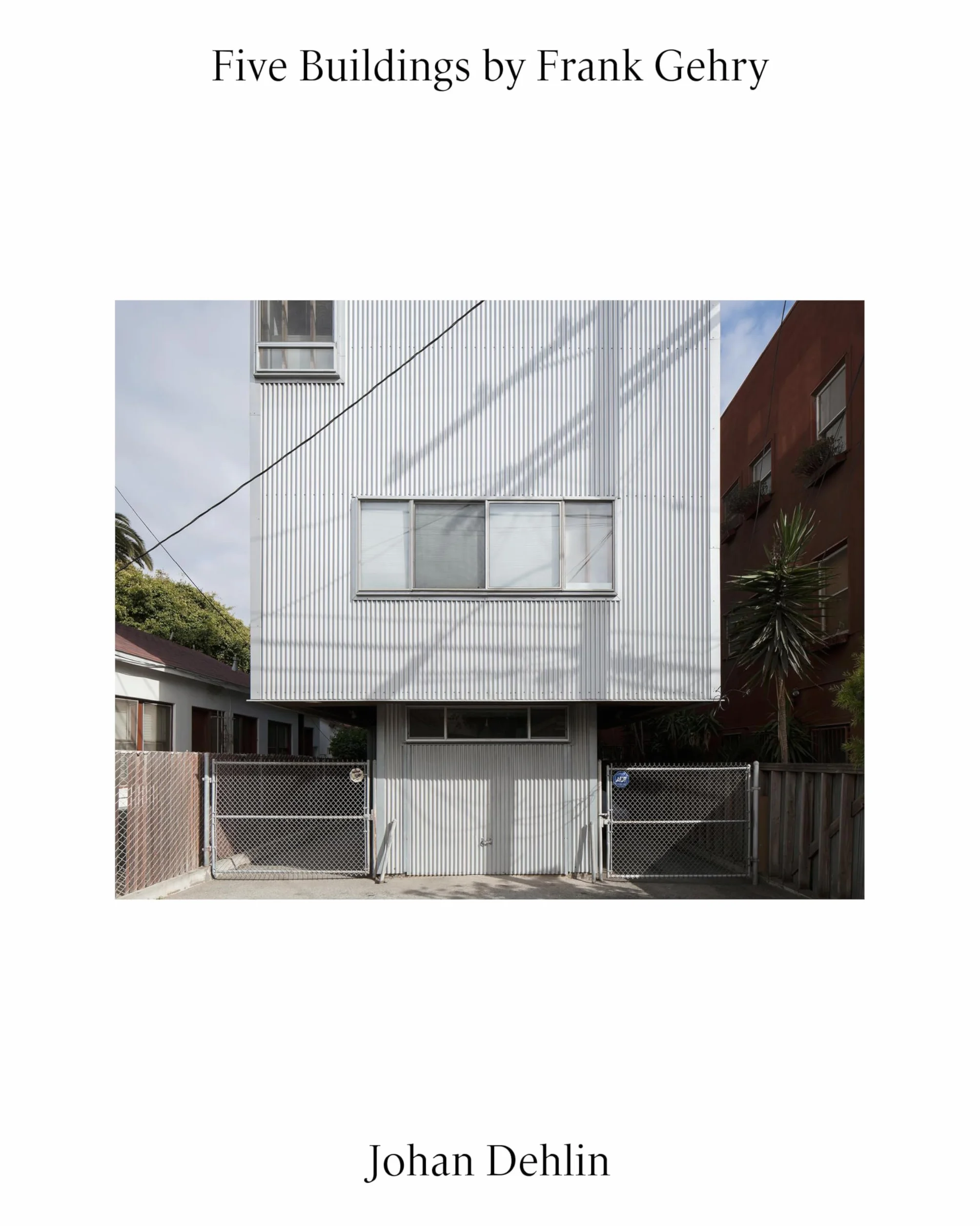 Five Buildings by Frank Gehry /anglais: Photographs by Johan Dehlin