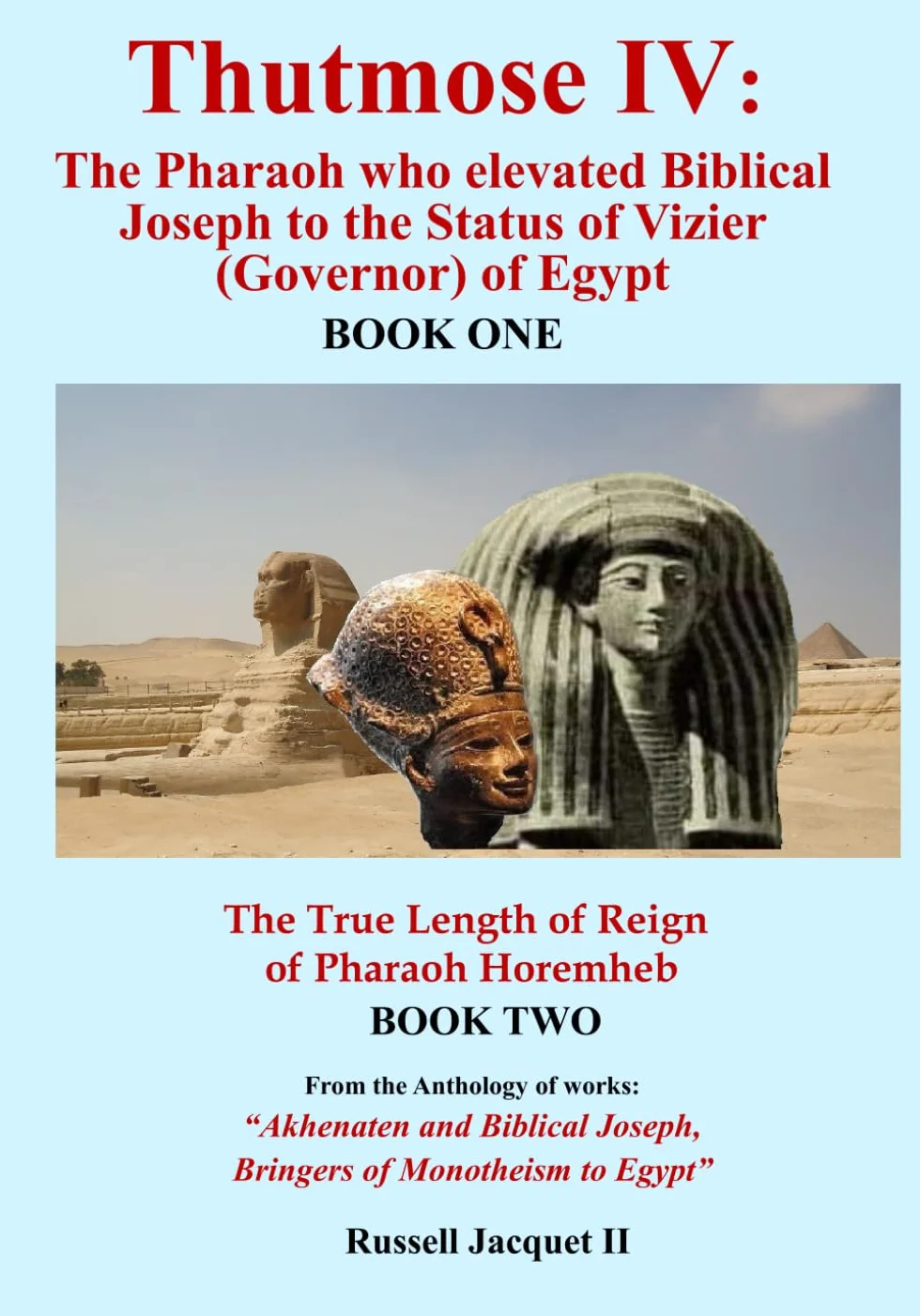 Thutmose IV: The Pharaoh who elevated Biblical Joseph to the status of Vizier (Governor) of Egypt: Horemheb: The true length of reign of Pharaoh Horemheb