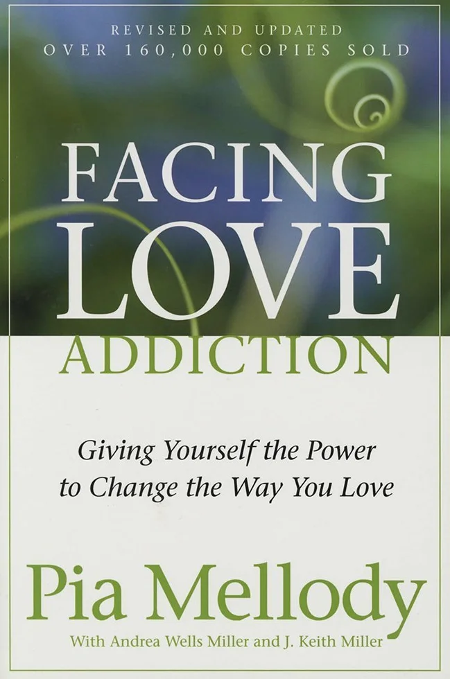 Facing Love Addiction: Giving Yourself the Power to Change the Way You Love