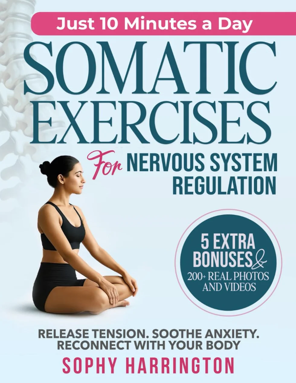Somatic Exercises for Nervous System Regulation: The Complete Workbook with 100+ Yoga & Pilates Therapy Healing Techniques with Video Tutorials to Treat Trauma Reduce Anxiety Workouts for Weight Loss