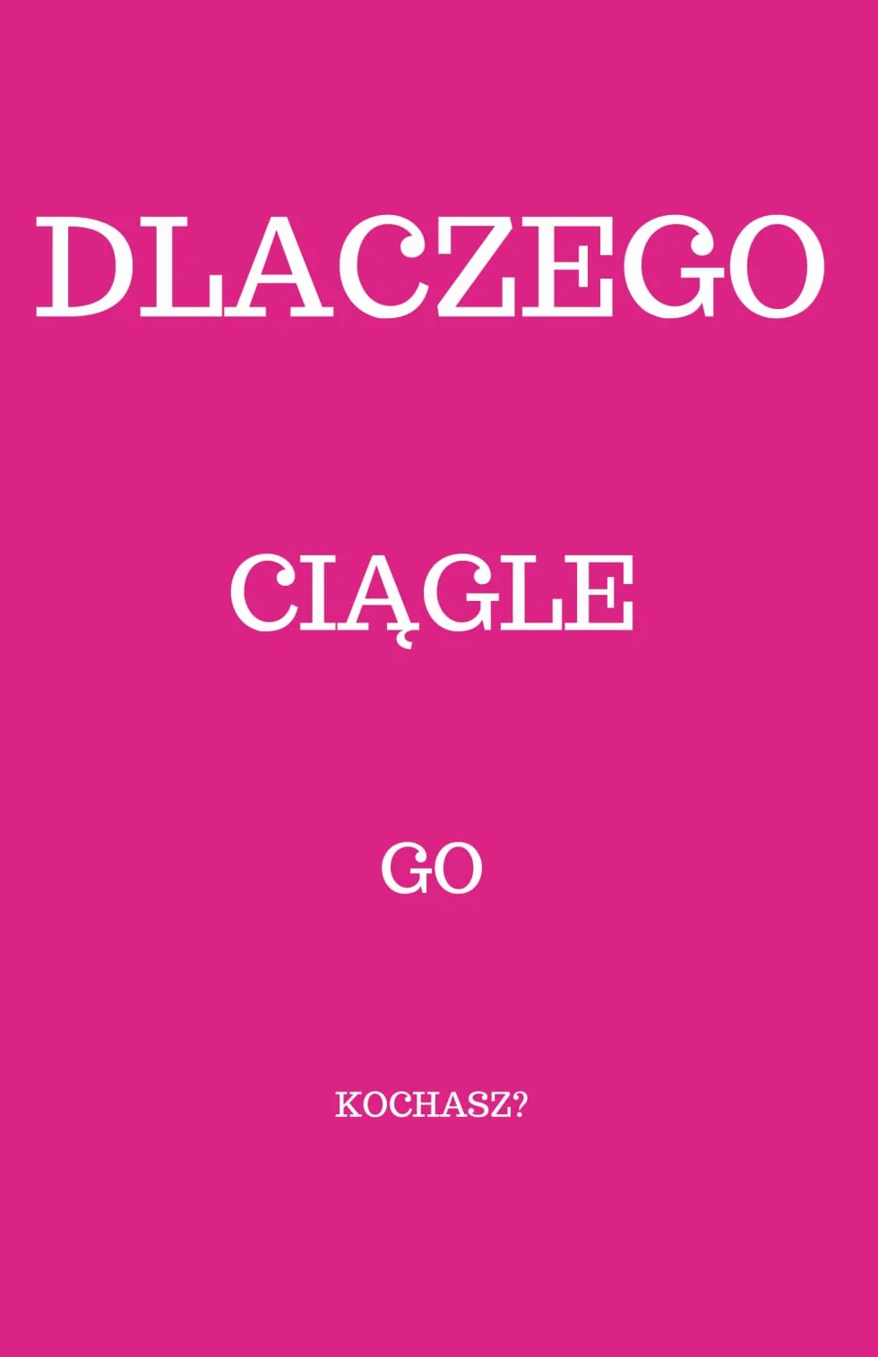 Dlaczego Ciągle Go Kochasz?: Zrozum swoje emocje i odzyskaj nad nimi kontrolę. Zbuduj samodyscyplinę, skorzystaj z ćwiczeń i praktycznych wskazówek, aby odbudować swoje nastawienie.