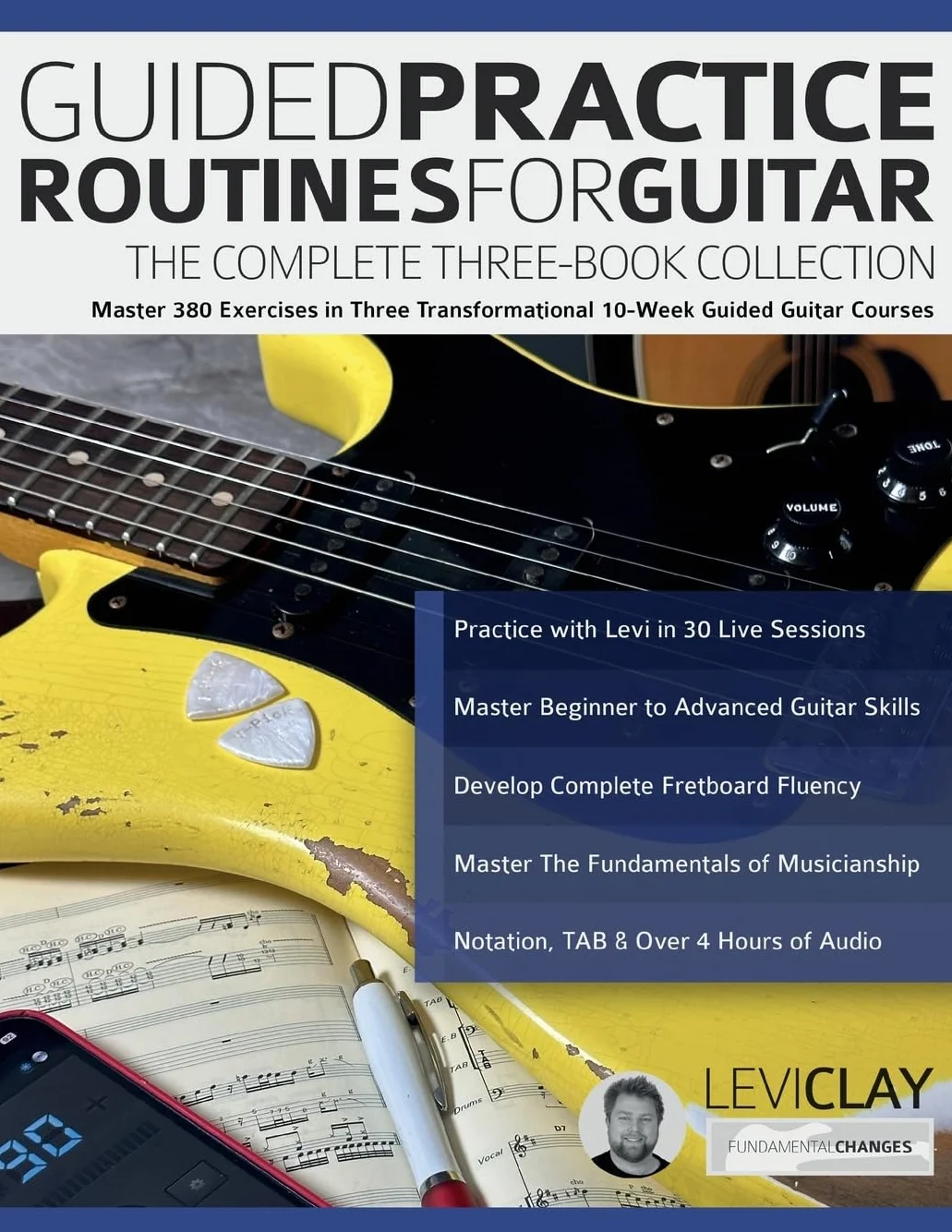 Guided Practice Routines for Guitar – The Complete Three-Book Collection: Master 380 Exercises in Three Transformational 10-Week Guided Guitar Courses