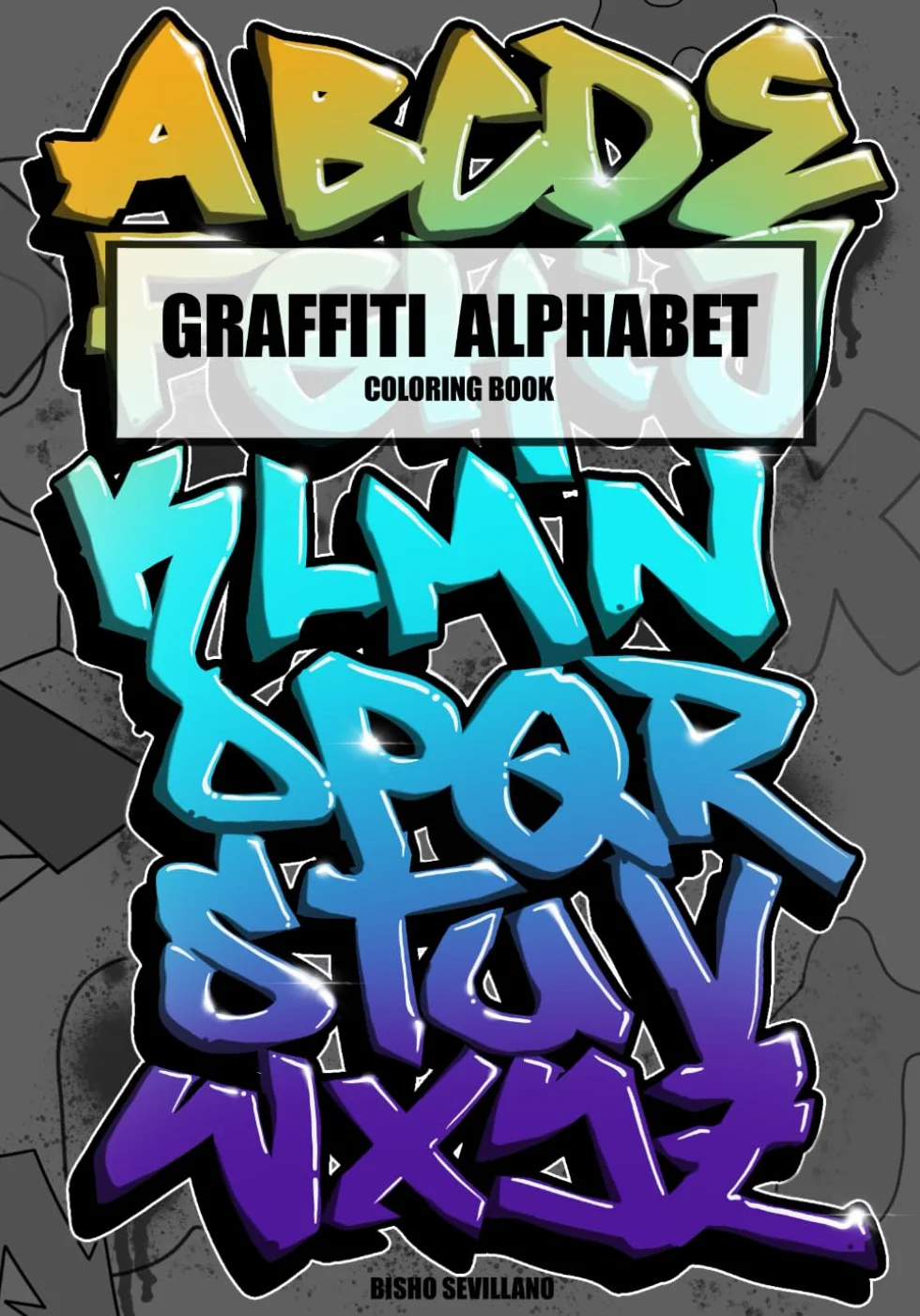 GRAFFITI ALPHABET: Coloring Book: 1