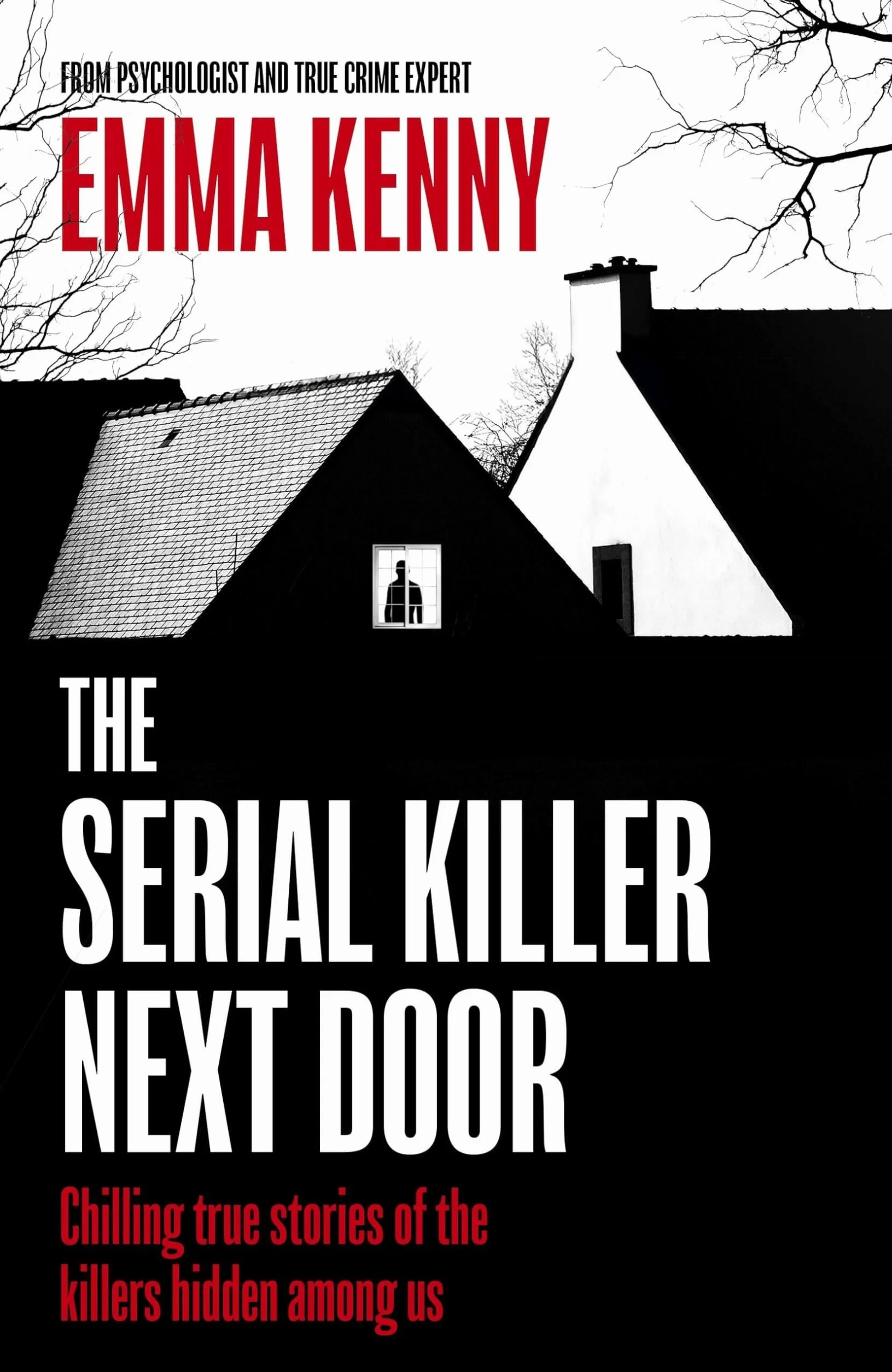 The Serial Killer Next Door: Chilling true stories of the killers hidden among us