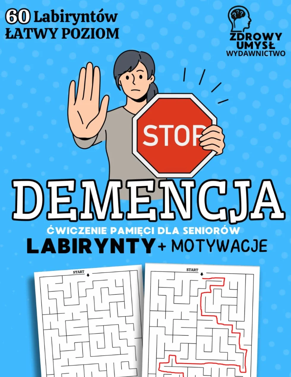 Stop Demencja - Labirynty: Zeszyt Ćwiczeń dla Seniorów, Ćwiczenia Pamięci, Koncentracji, Myślenia, Uwagi i Koordynacji Wzrokowo-Ruchowej dla Osób Starszych, Łatwy Poziom