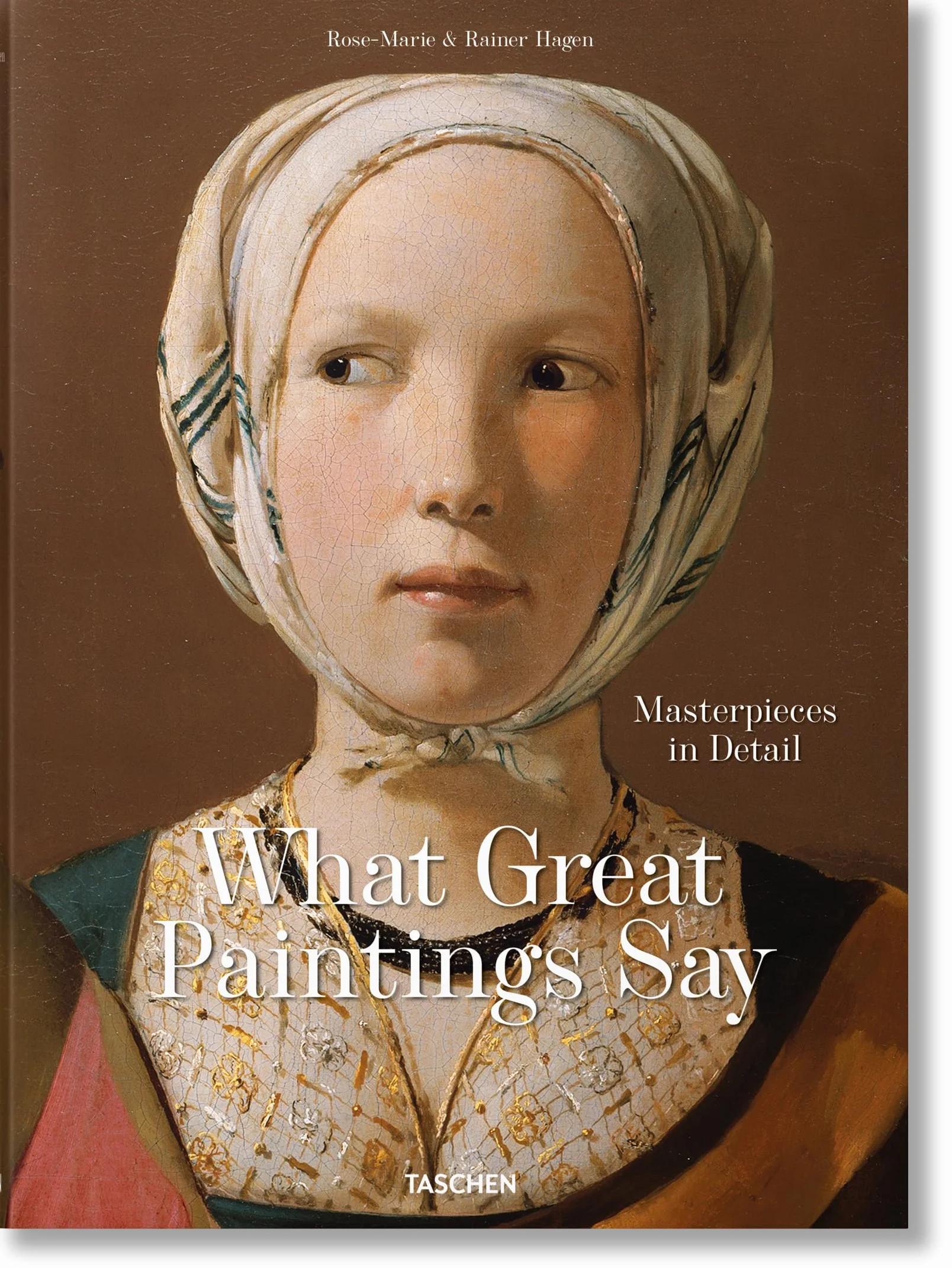 What Great Paintings Say. Masterpieces in Detail