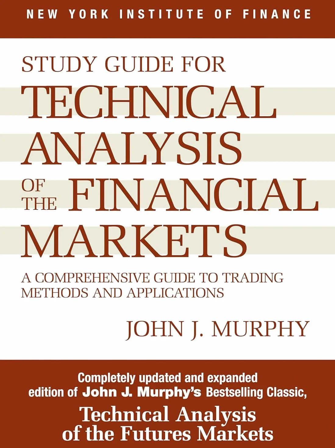 Study Guide to Technical Analysis of the Financial Markets: A Comprehensive Guide to Trading Methods and Applications