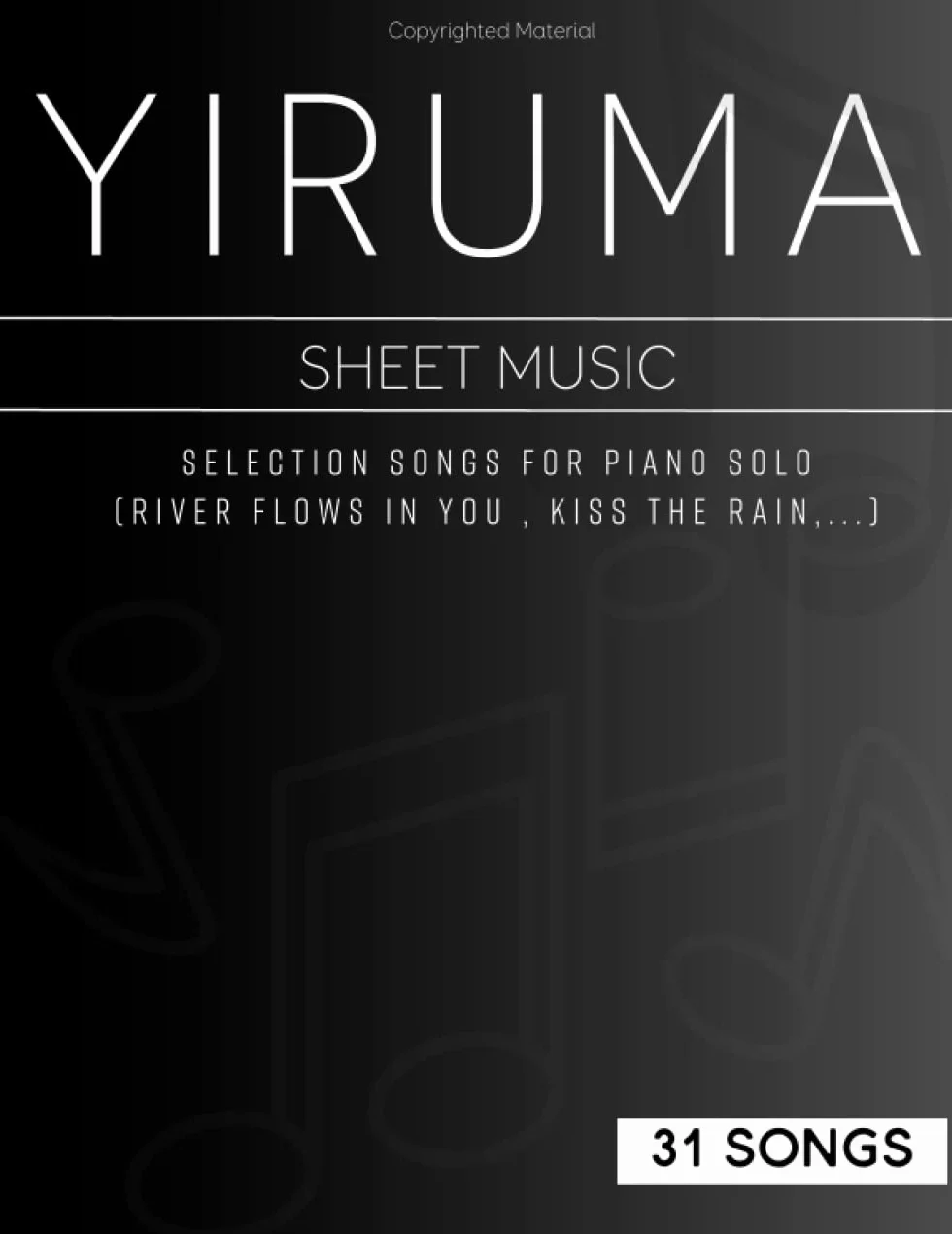 31 Songs Yiruma Piano Sheet Music: Selection Songs For Piano Solo(River Flows In You , Kiss The Rain,...)