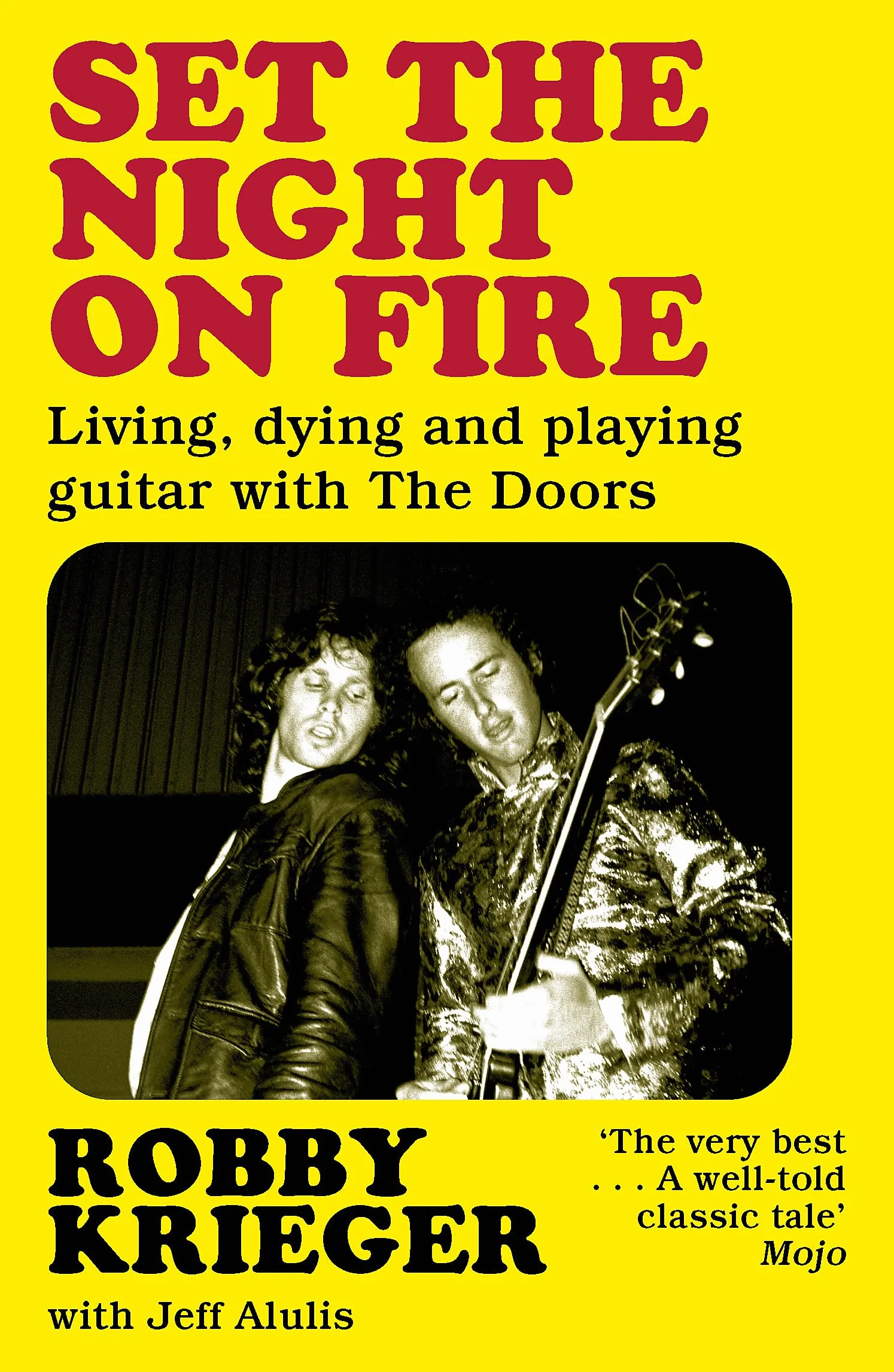 Set the Night on Fire: Living, Dying and Playing Guitar with the Doors