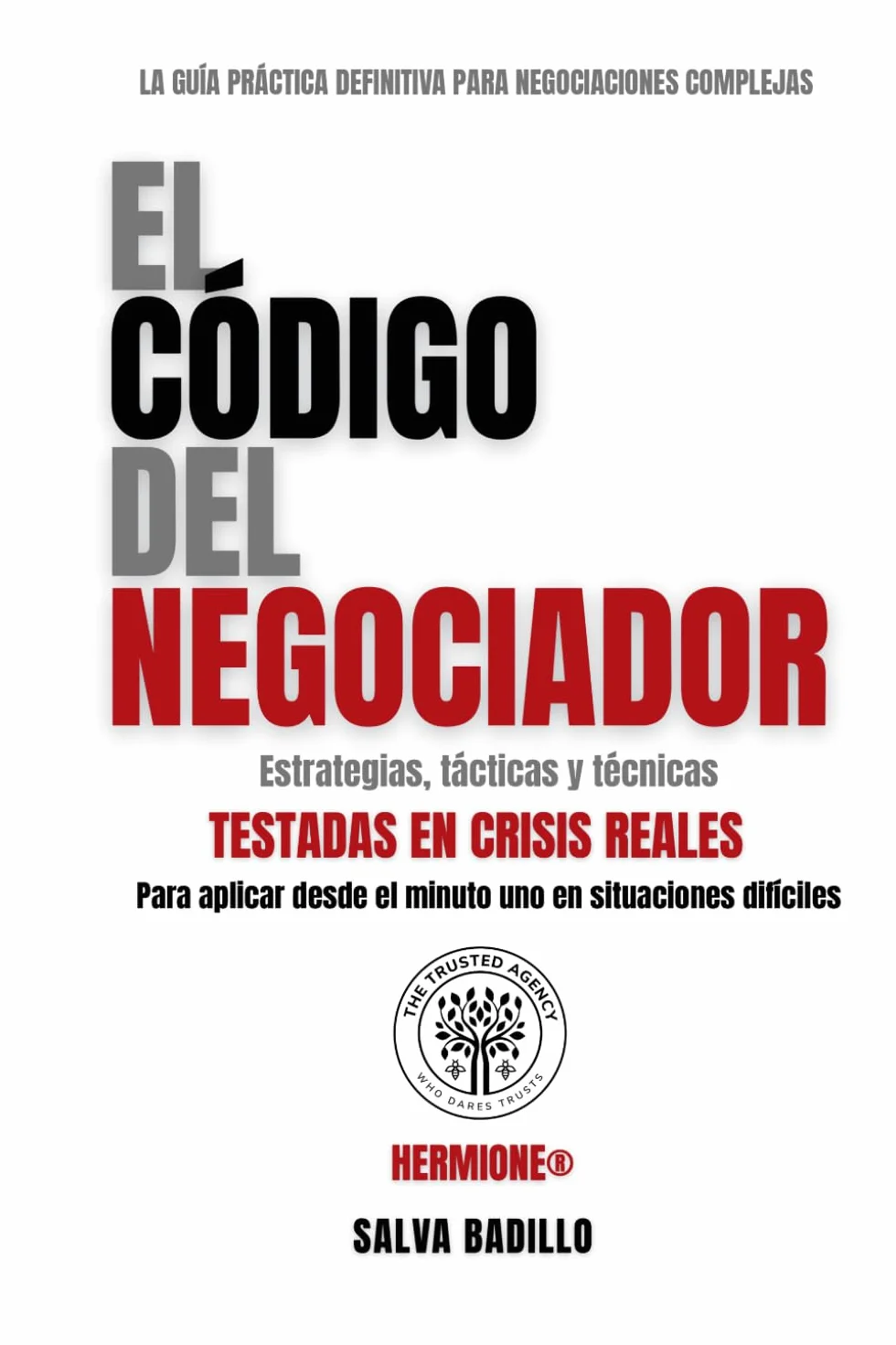 El Código del Negociador: Estrategias, tácticas y técnicas testadas en crisis reales