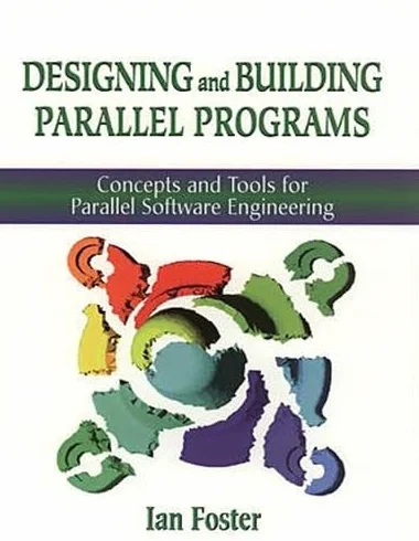 Designing and Building Parallel Programs: Concepts and Tools for Parallel Software Engineering