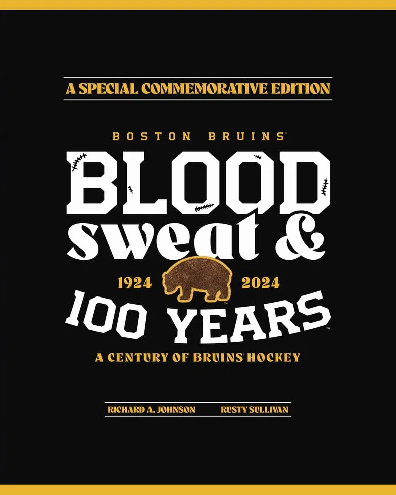 Boston Bruins: Blood, Sweat & 100 Years