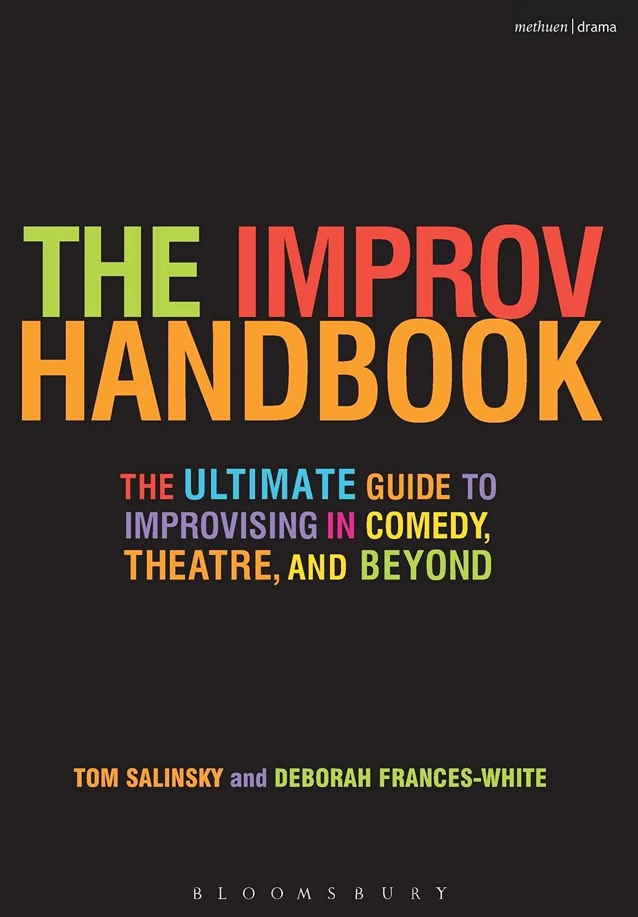 The Improv Handbook: The Ultimate Guide to Improvising in Comedy, Theatre, and Beyond