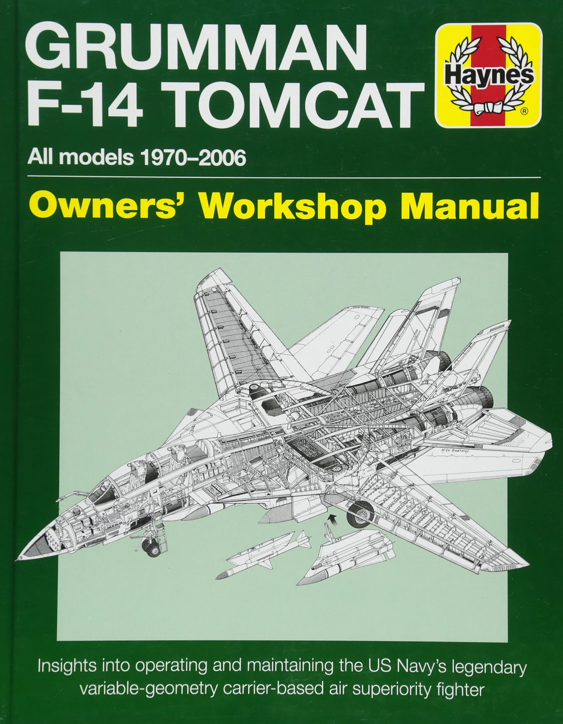 Grumman F-14 Tomcat Owners' Workshop Manual: All Models 1970-2006 - Insights Into Operating and Maintaining the Us Navy's Legendary Variable Geometry