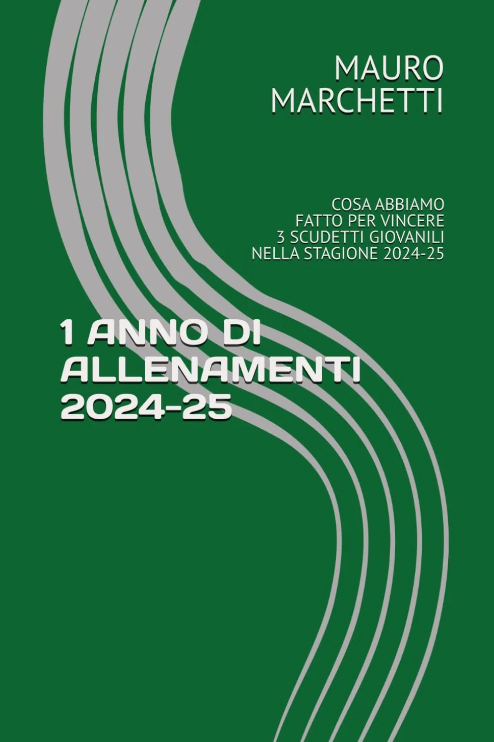 1 ANNO DI ALLENAMENTI 2024-25: COSA ABBIAMO FATTO PER VINCERE 3 SCUDETTI GIOVANILI
