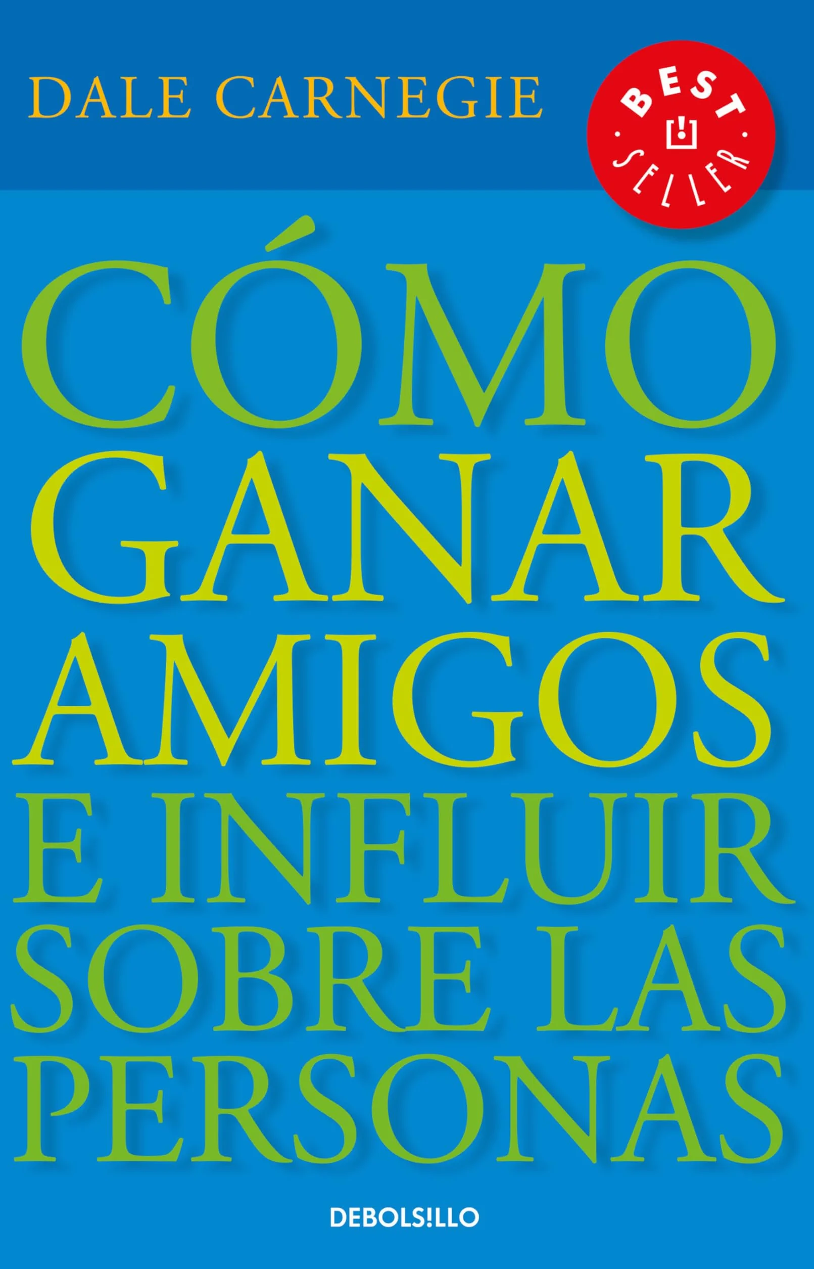 Cómo ganar amigos e influir sobre las personas / How to Win Friends & Influence People