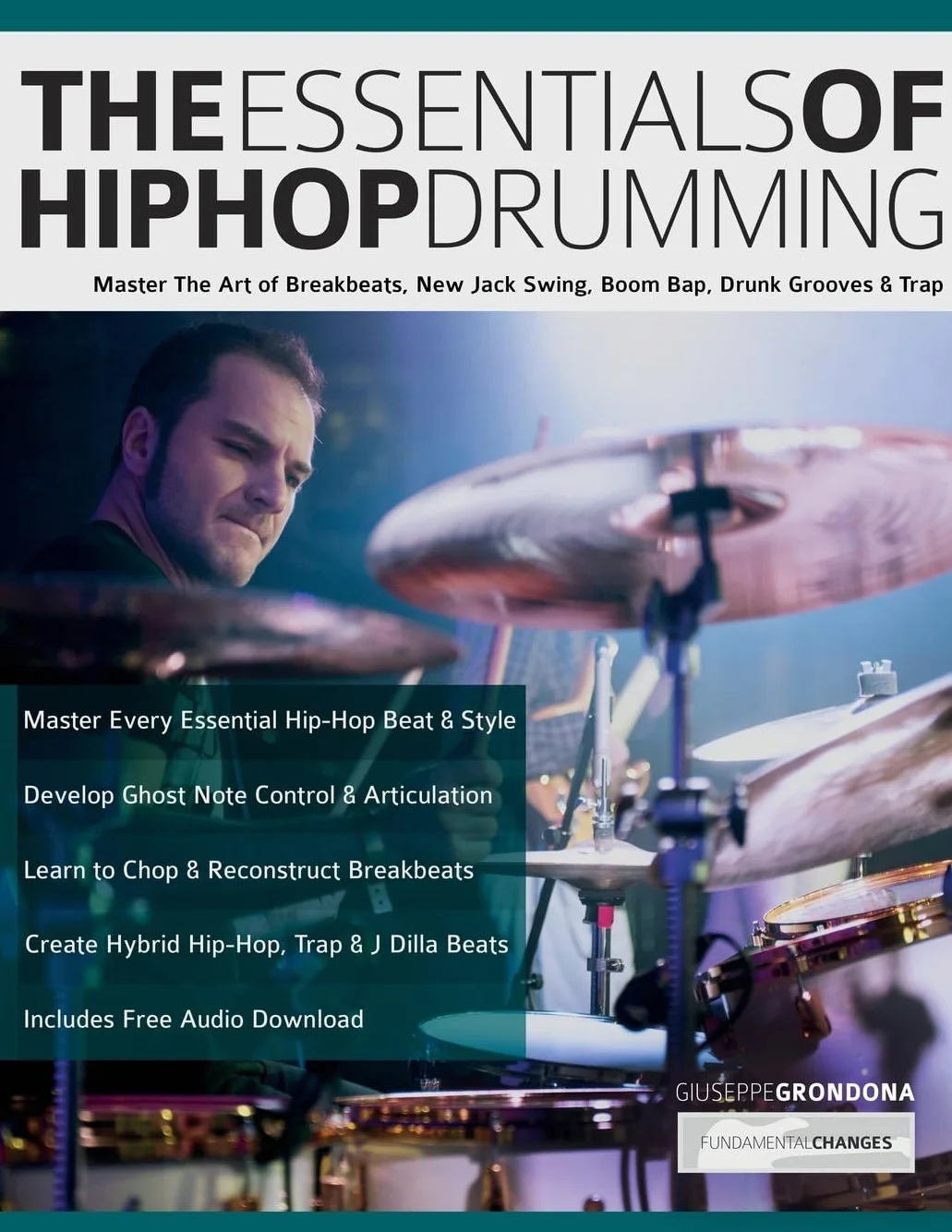 The Essentials of Hip-Hop Drumming: Master The Art of Breakbeats, New Jack Swing, Boom Bap, Drunk Grooves & Trap