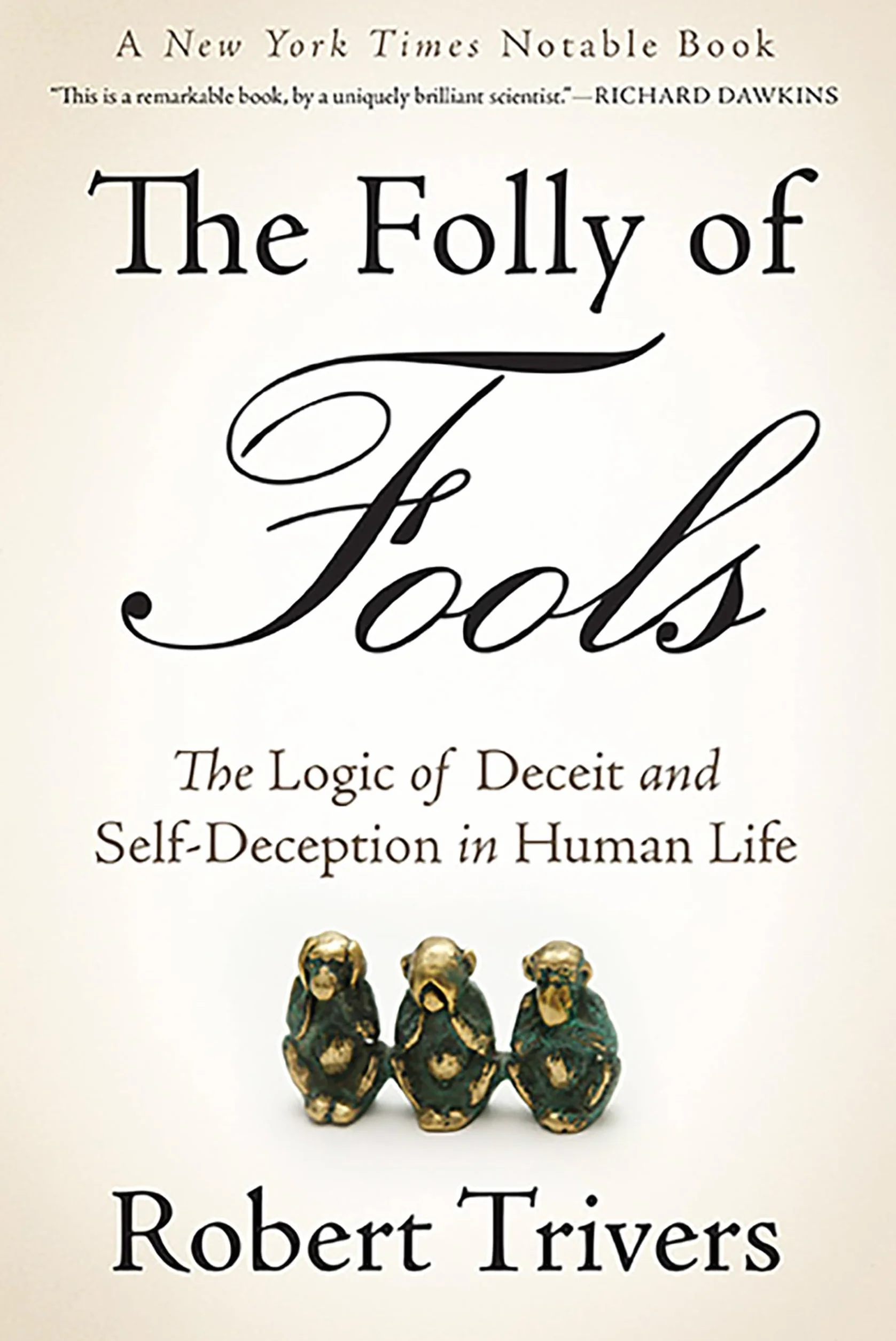 The Folly of Fools: The Logic of Deceit and Self-Deception in Human Life