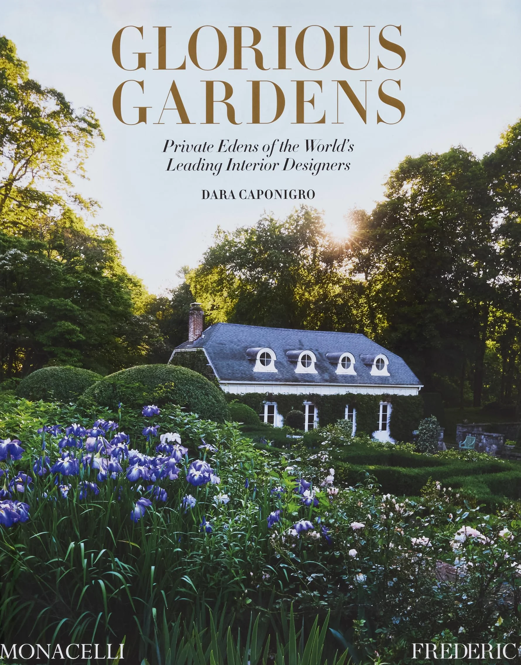 Glorious Gardens: Private Edens of the World's Leading Interior Designers