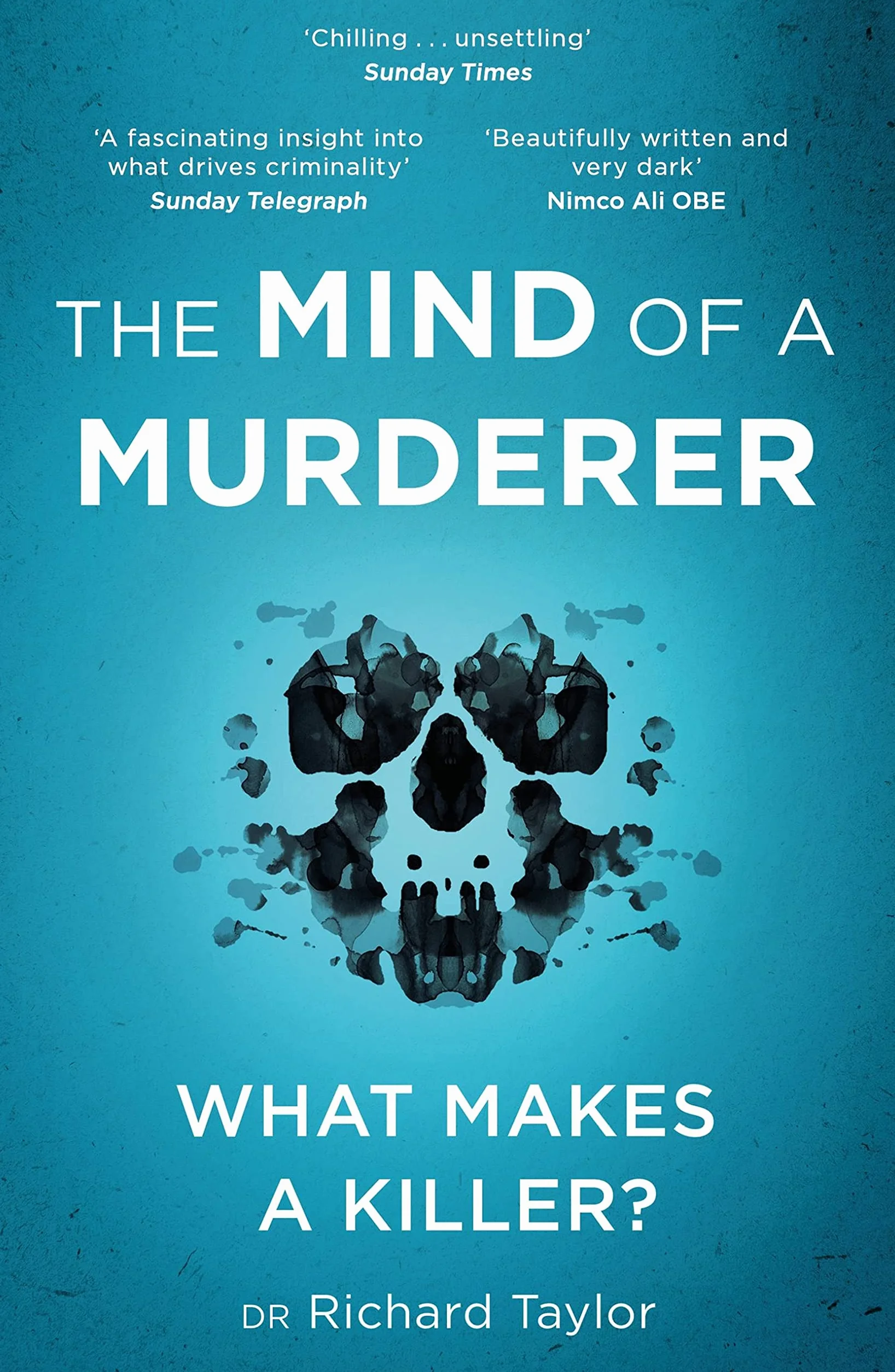 The Mind of a Murderer: A Glimpse Into the Darkest Corners of the Human Psyche, from a Leading Forensic Psychiatrist