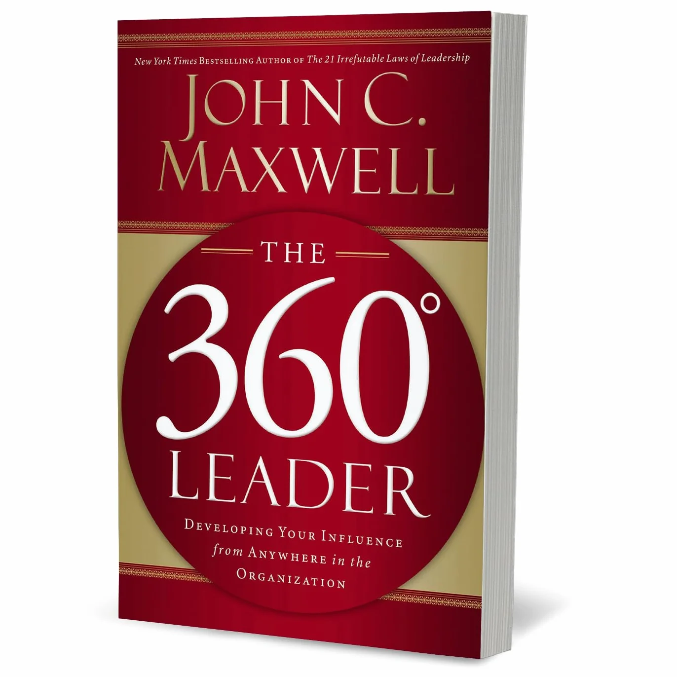 The 360 Degree Leader: Developing Your Influence from Anywhere in the Organization