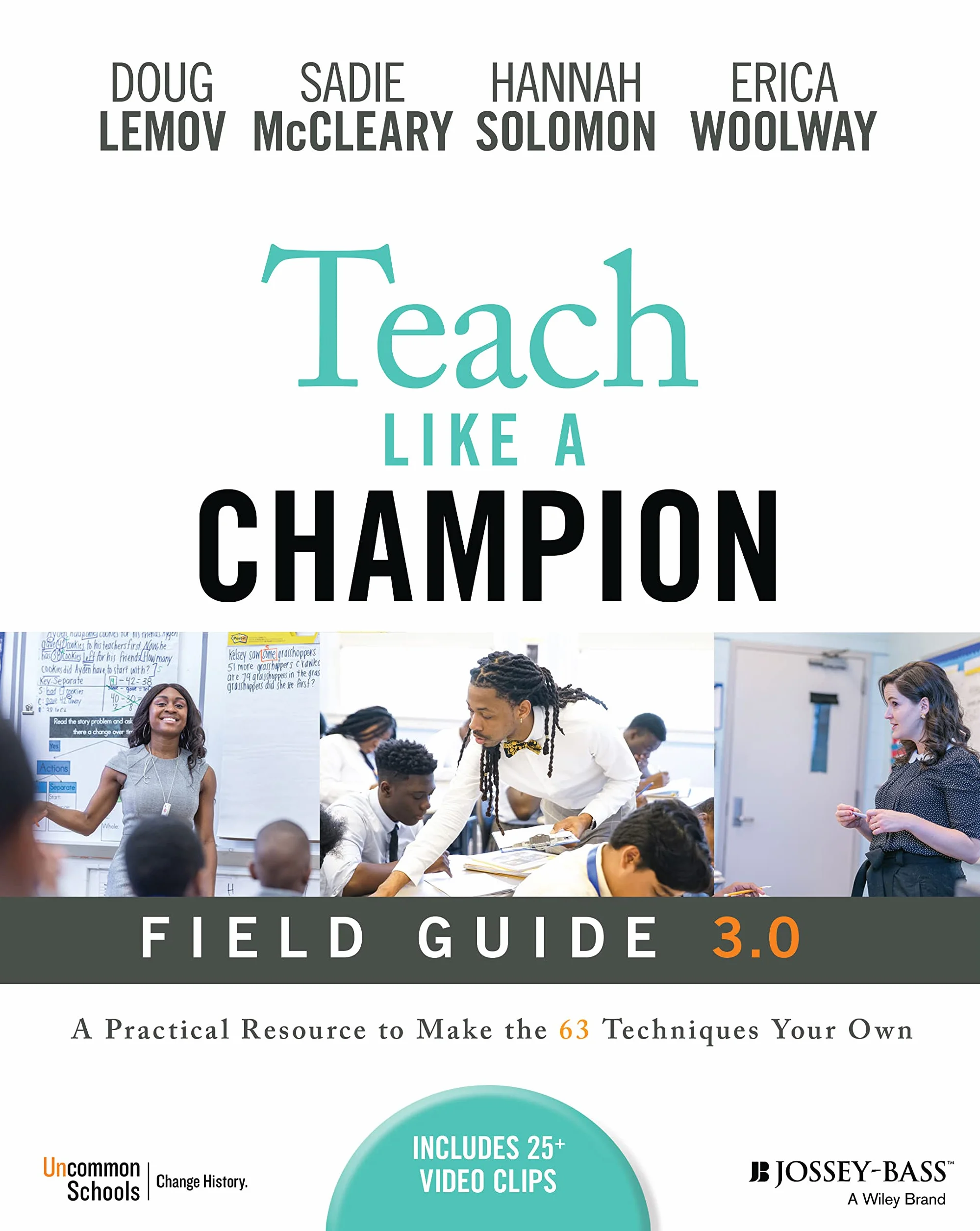 Teach Like a Champion Field Guide 3.0: A Practical Resource to Make the 63 Techniques Your Own