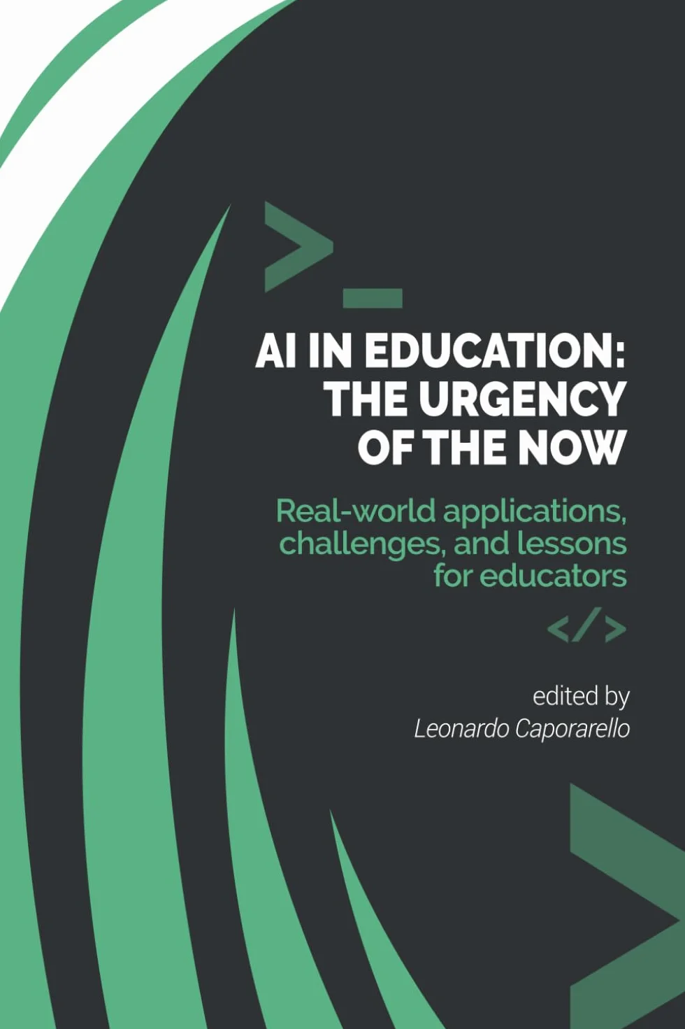 AI IN EDUCATION - THE URGENCY OF THE NOW: Real-world applications, challenges, and lessons for educators