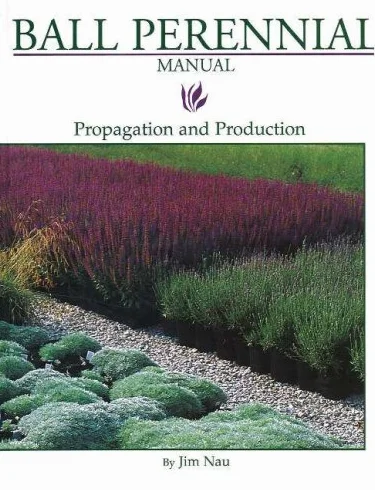 Ball Perennial Manual: Propagation and Production
