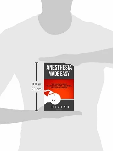 Anesthesia Made Easy: The Survival Guide to Make Your First Anesthesia Rotation a Success