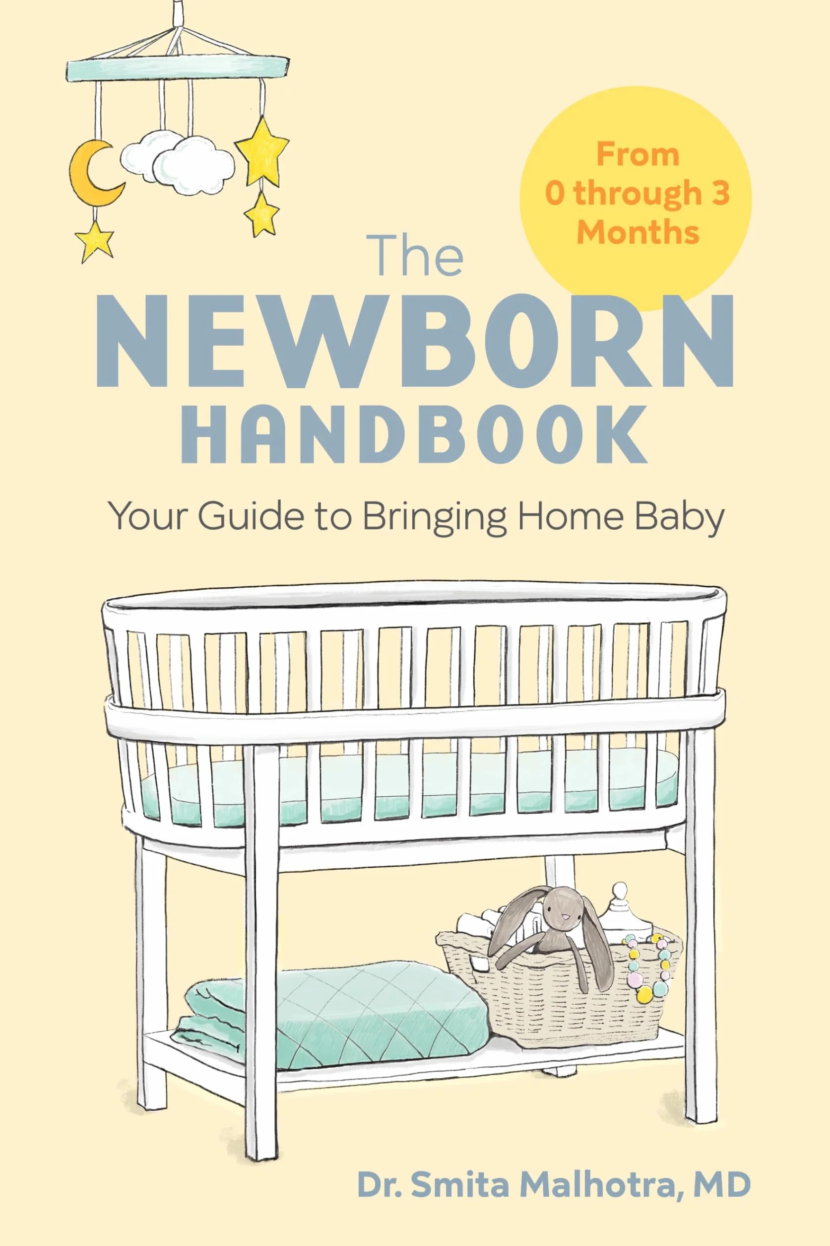 The Newborn Handbook: Your Guide to Bringing Home Baby