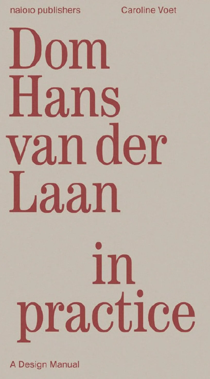 Dom Hans van der Laan in Practice - A Design Manual
