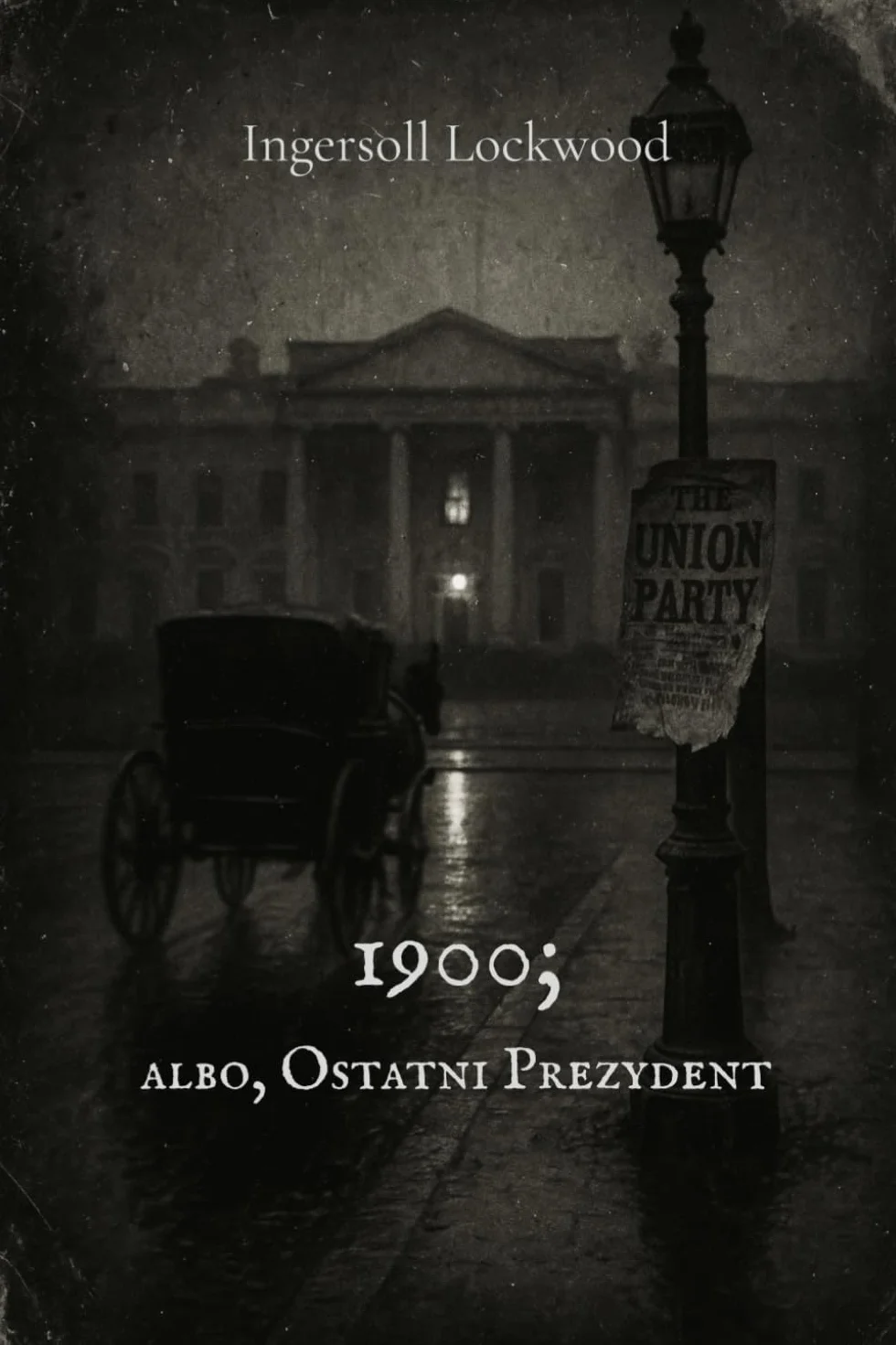 1900; albo, Ostatni Prezydent