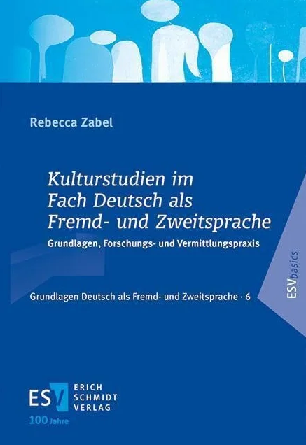 Kulturstudien im Fach Deutsch als Fremd- und Zweitsprache: Grundlagen, Forschungs- und Vermittlungspraxis: 6
